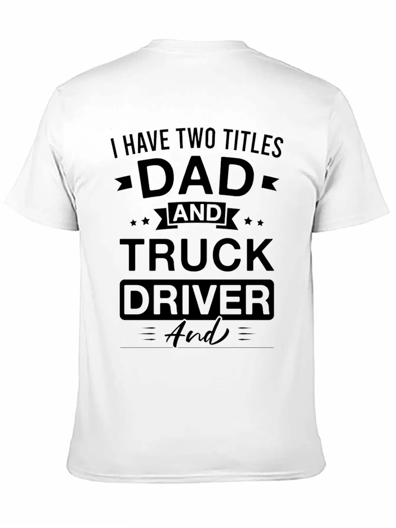 I Have Two Titles Dad And Truck Driver And I Rock Stylish Everyday T-Shirt – Unisex Basic Cotton Tee