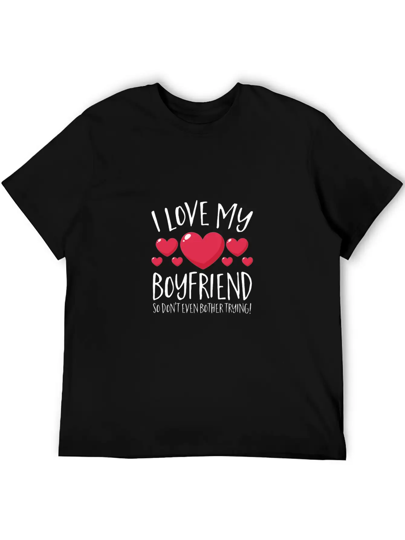 I Love My Boyfriend So Don'T Even Bother Trying Ho Simple Everyday Graphic Tee – Lightweight Summer Wear