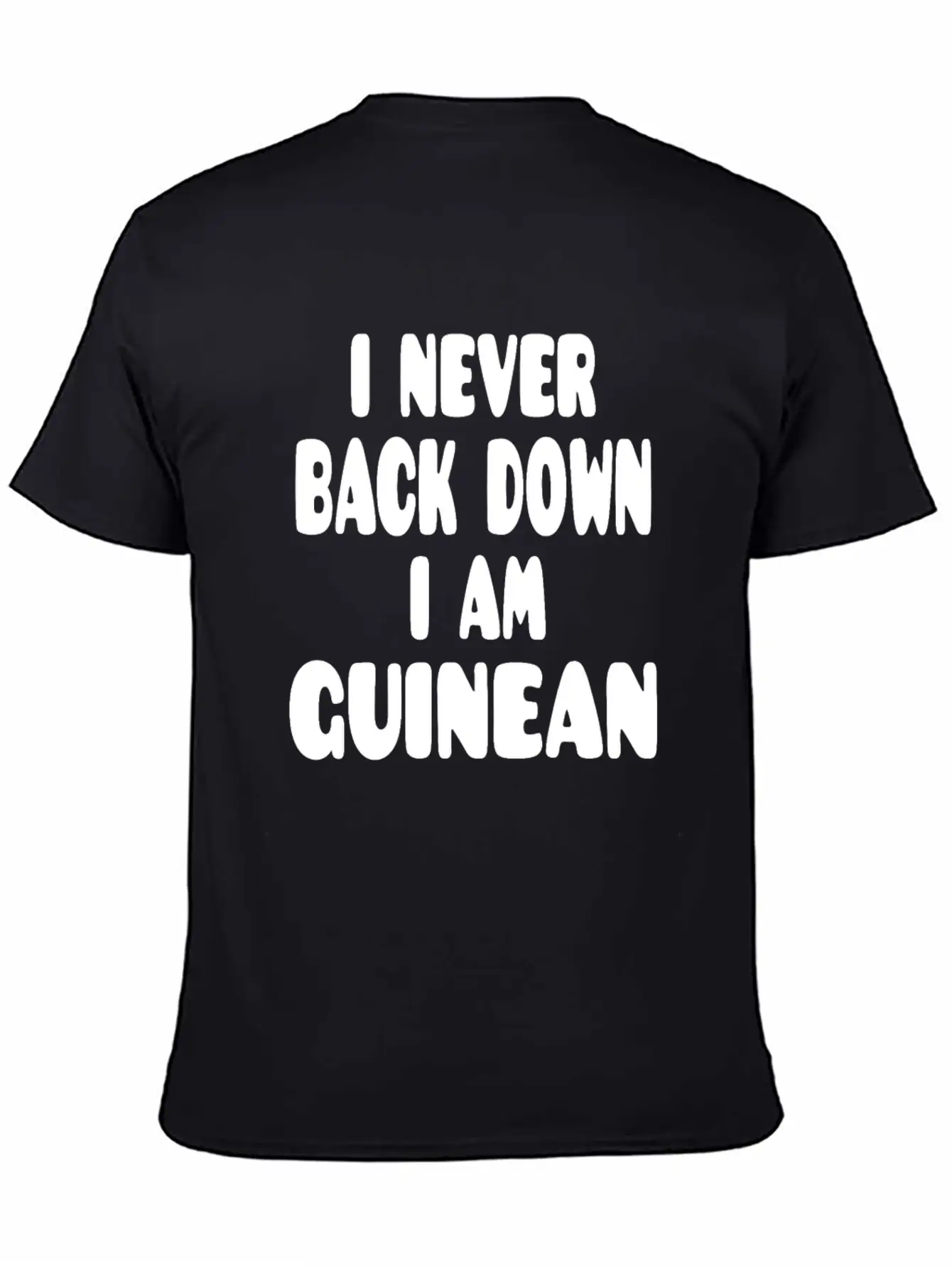 I Never Back Down I Am Guinean Stylish Everyday T-Shirt – Unisex Basic Cotton Tee