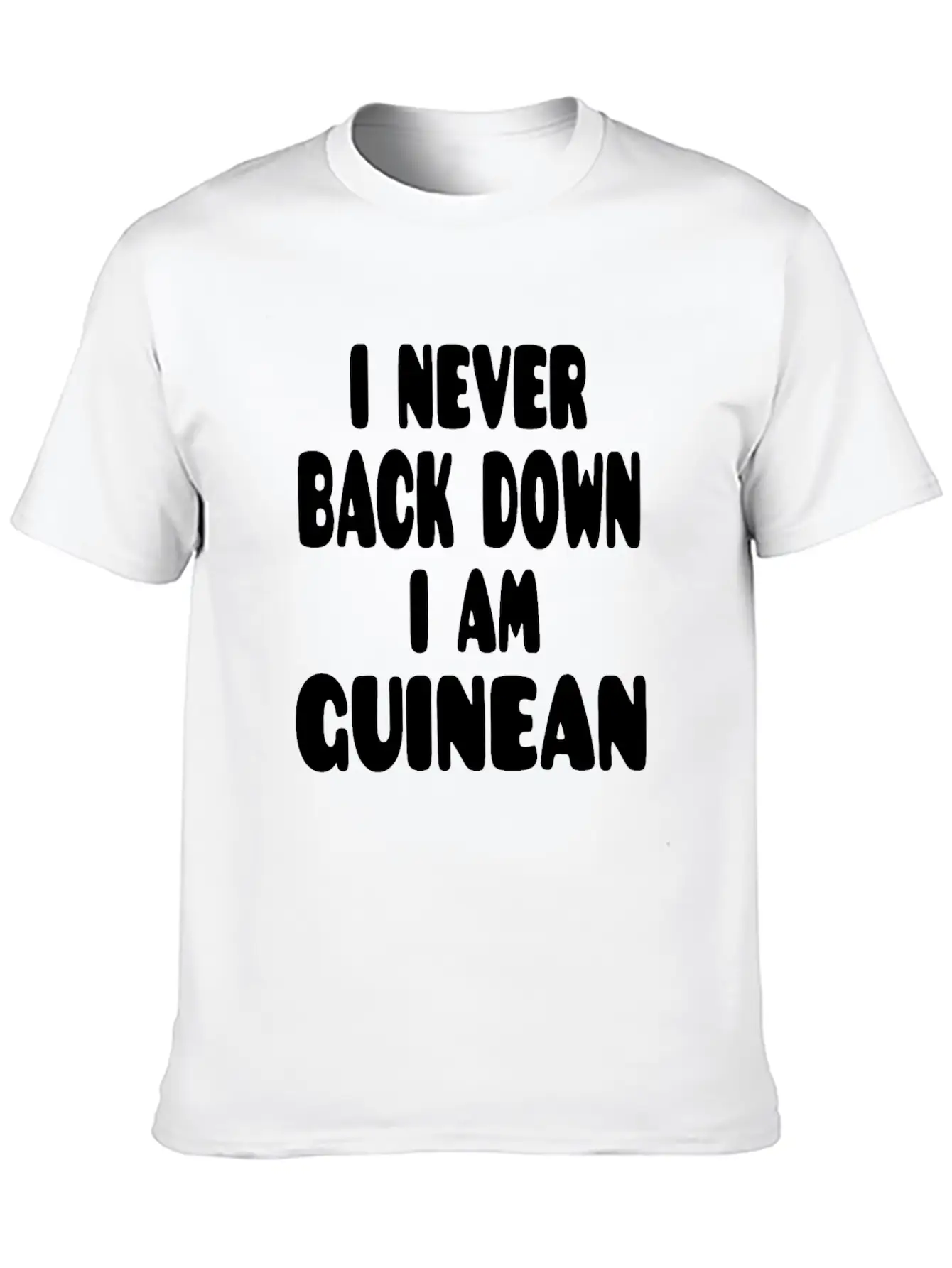 I Never Back Down I Am Guinean Stylish Everyday T-Shirt – Unisex Basic Cotton Tee
