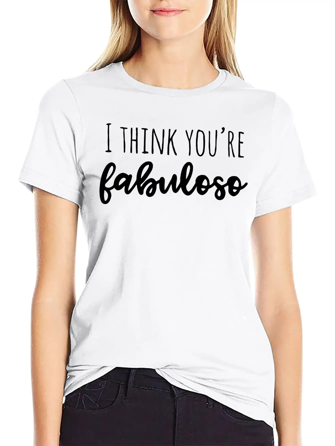 I Think You're Fabuloso Stylish Everyday T-Shirt – Unisex Basic Cotton Tee