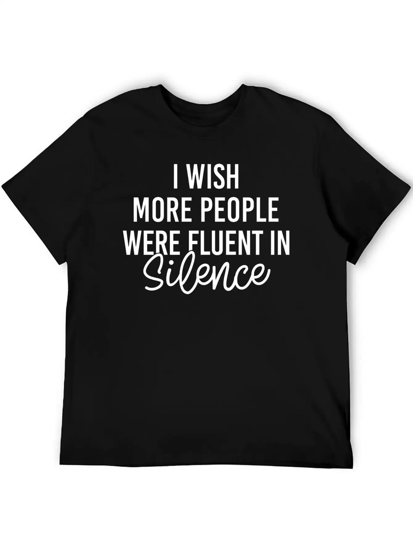 I Wish More People Were Fluent In Silence Stylish Everyday T-Shirt – Unisex Basic Cotton Tee