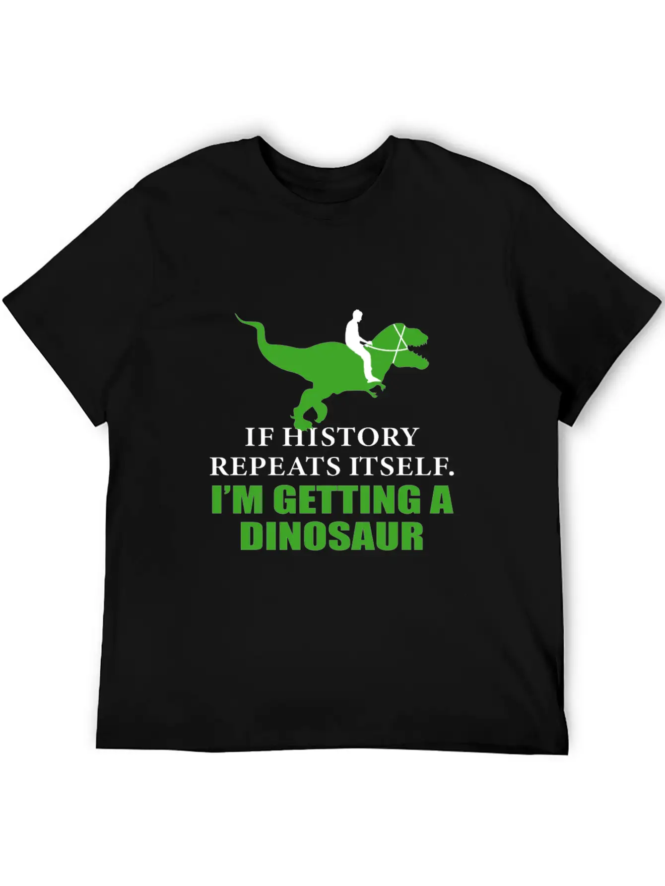 If History Will Repeat Itself I'm Getting A Dinosa Stylish Everyday T-Shirt – Unisex Basic Cotton Tee