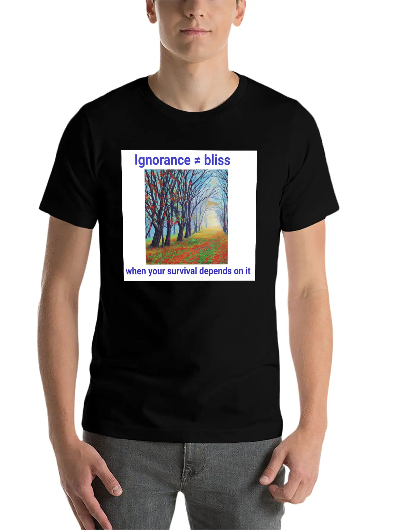 Ignorance Is Not Bliss T Shirt 1 Stylish Everyday T-Shirt – Unisex Basic Cotton Tee