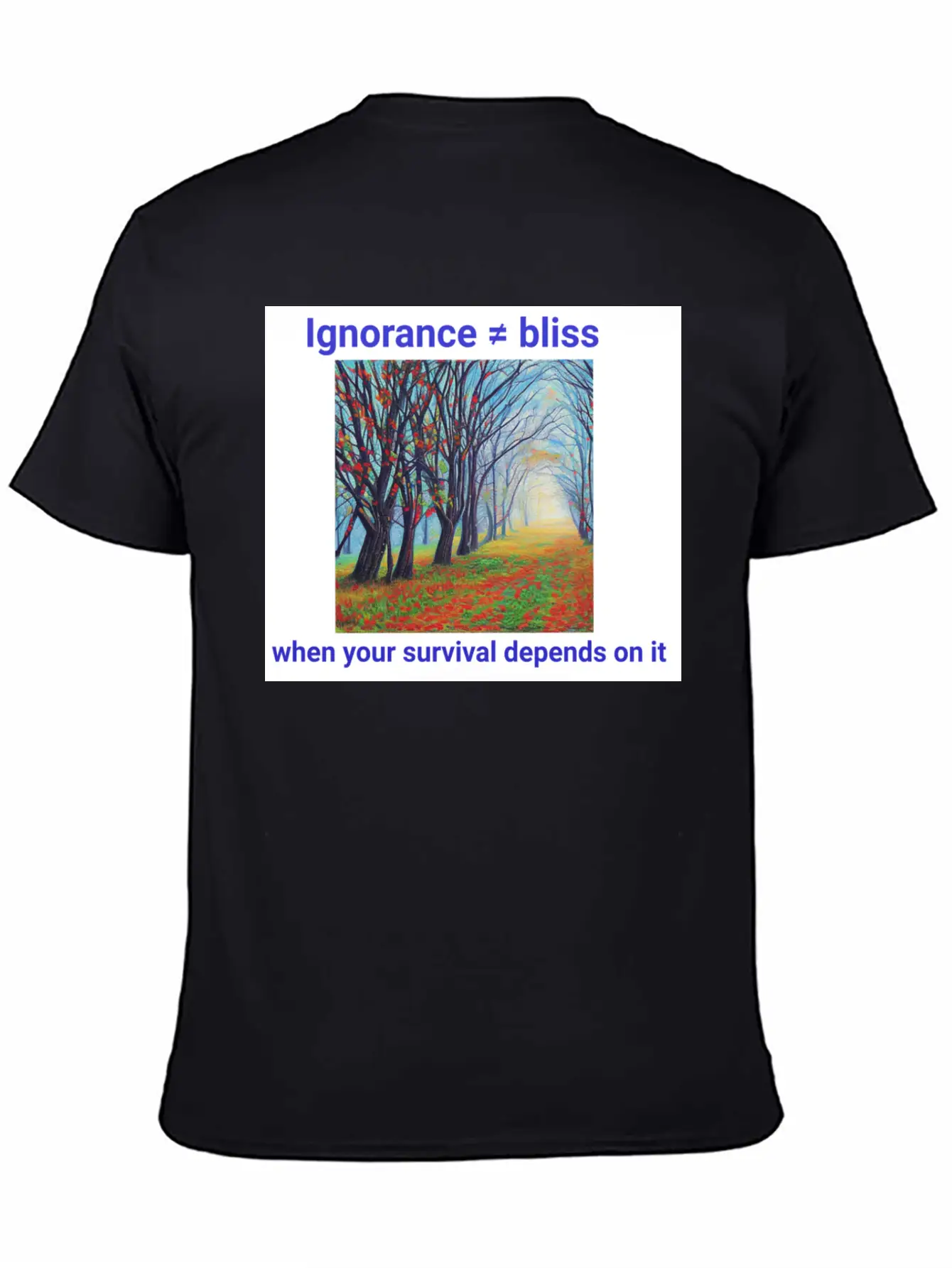 Ignorance Is Not Bliss T Shirt 1 Stylish Everyday T-Shirt – Unisex Basic Cotton Tee