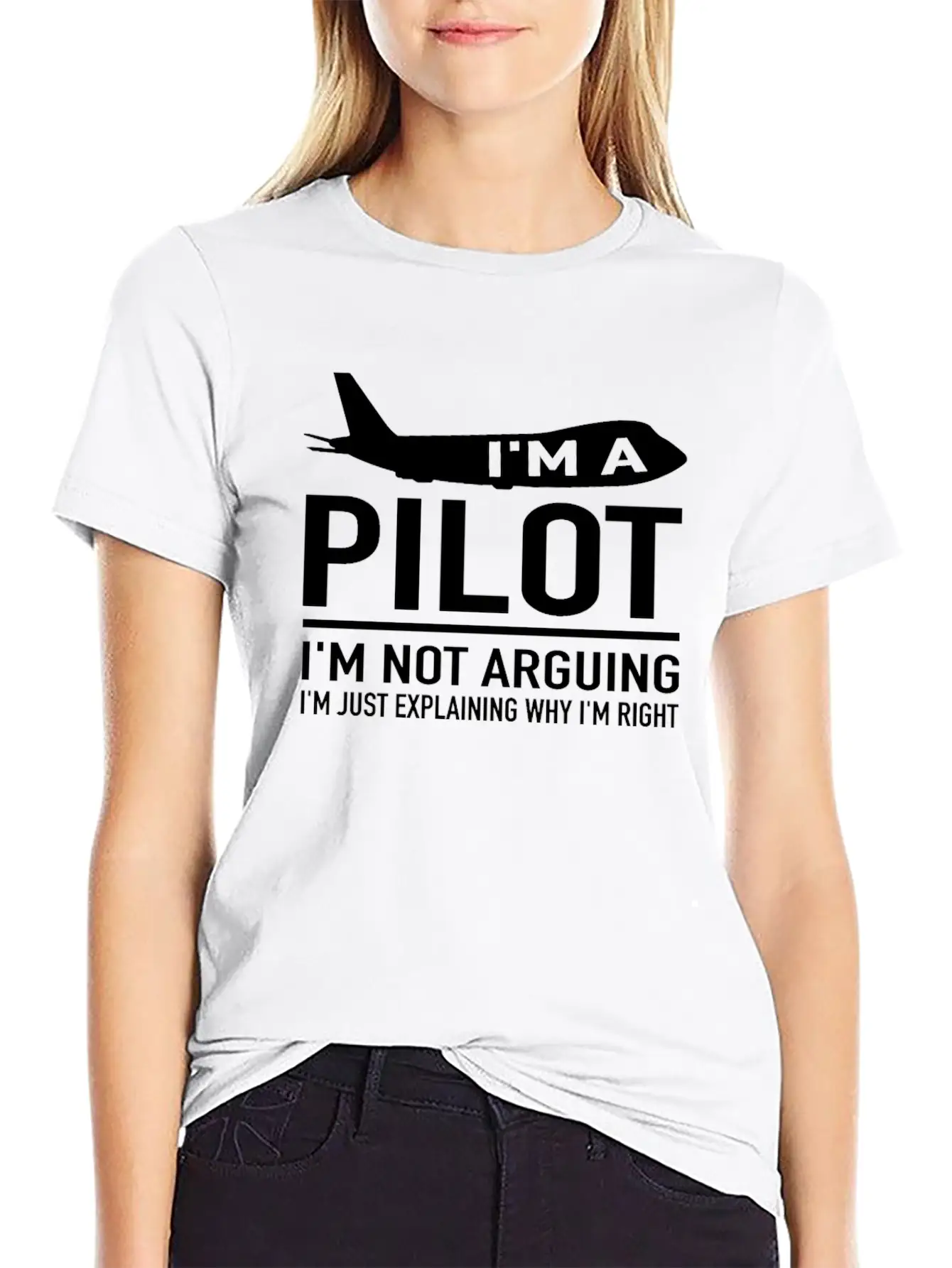 I'm A Pilot I'm Not Arguing - Aircraft Pilot Stylish Everyday T-Shirt – Unisex Basic Cotton Tee