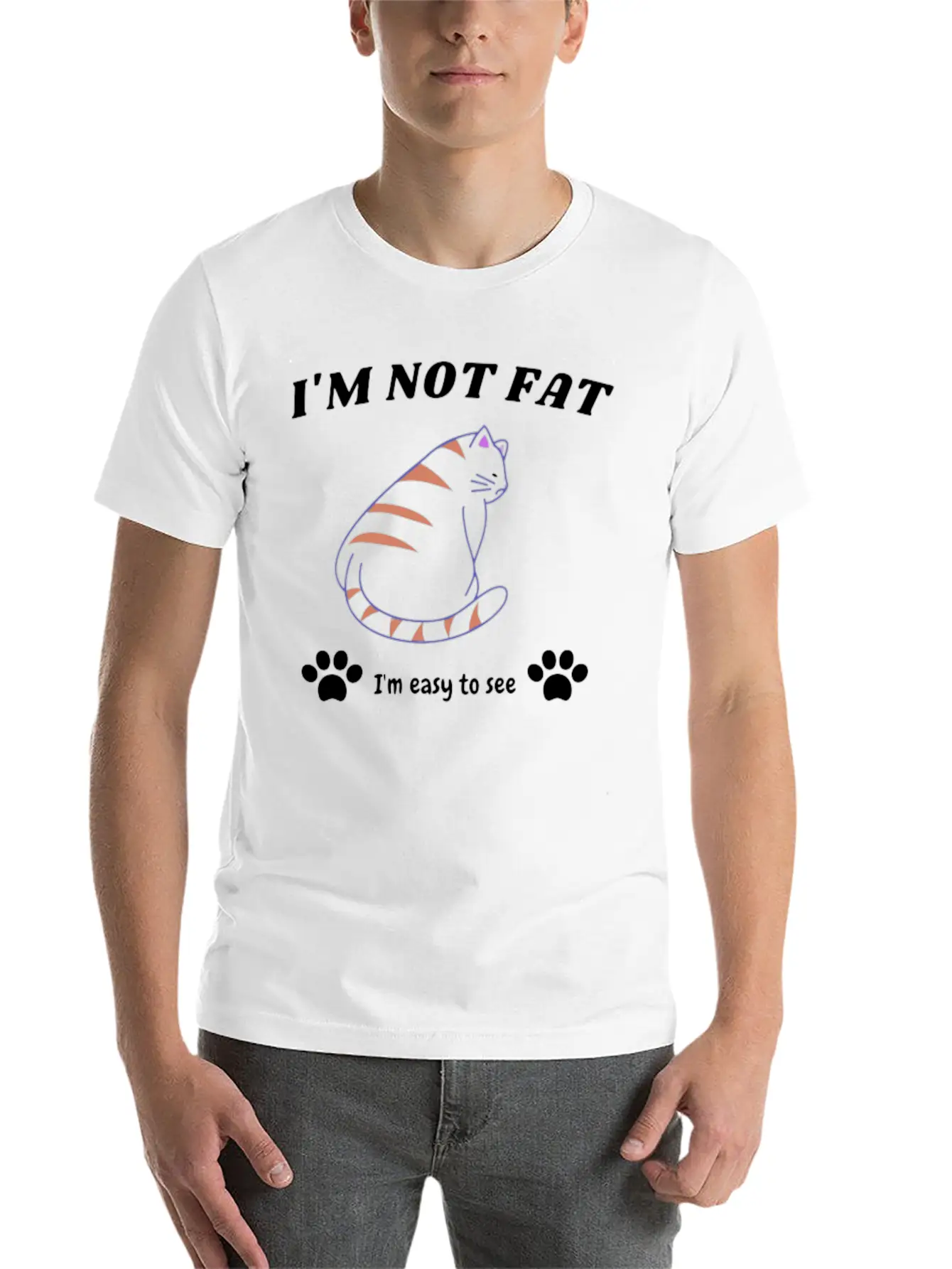I'M NOT FAT. I'M JUST EASY TO SEE!!! Basic Graphic T-Shirt – Daily Comfort In Soft Cotton