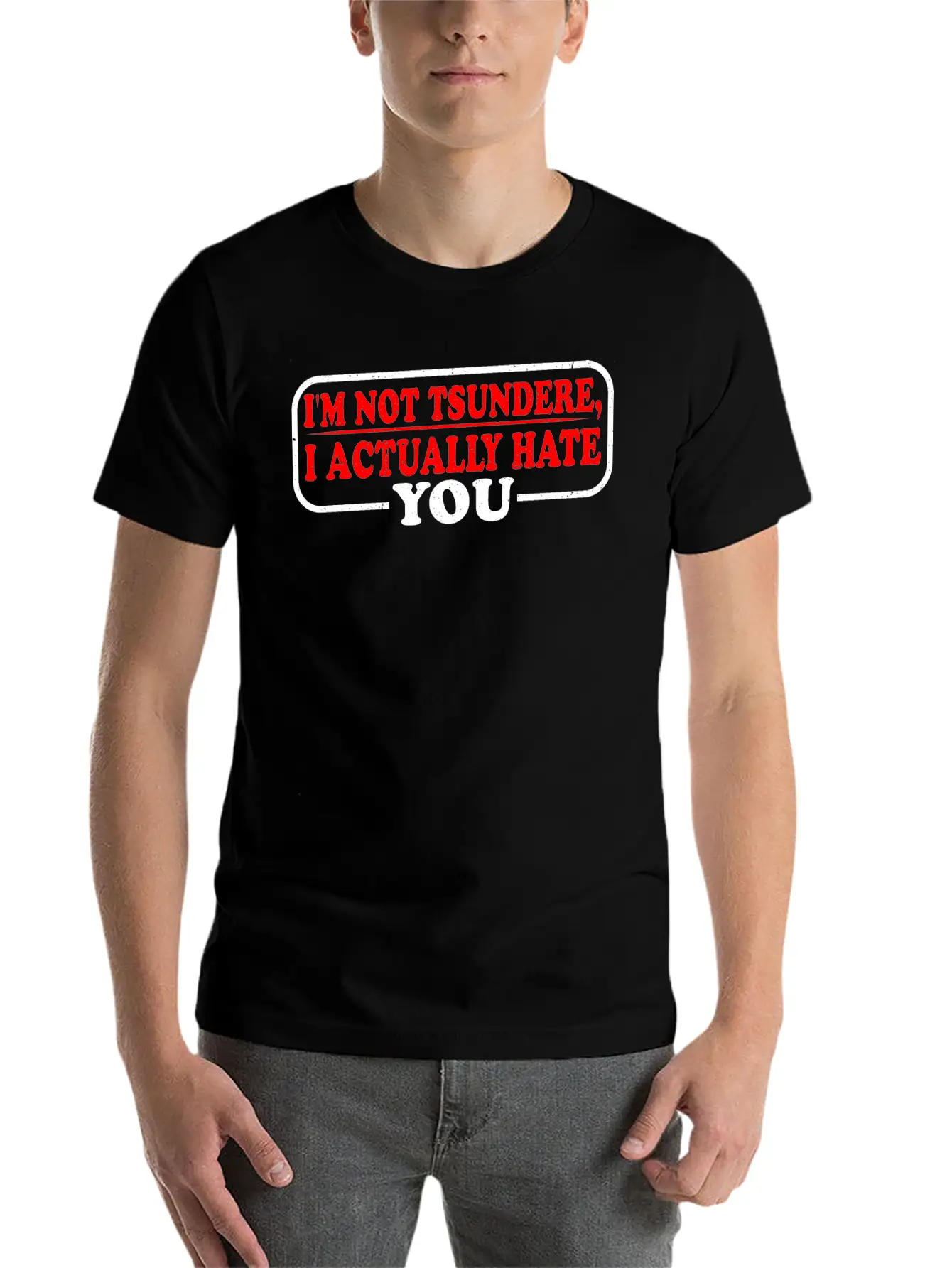 I'm Not Tsundere, I Actually Hate You 3 Basic Graphic T-Shirt – Daily Comfort In Soft Cotton
