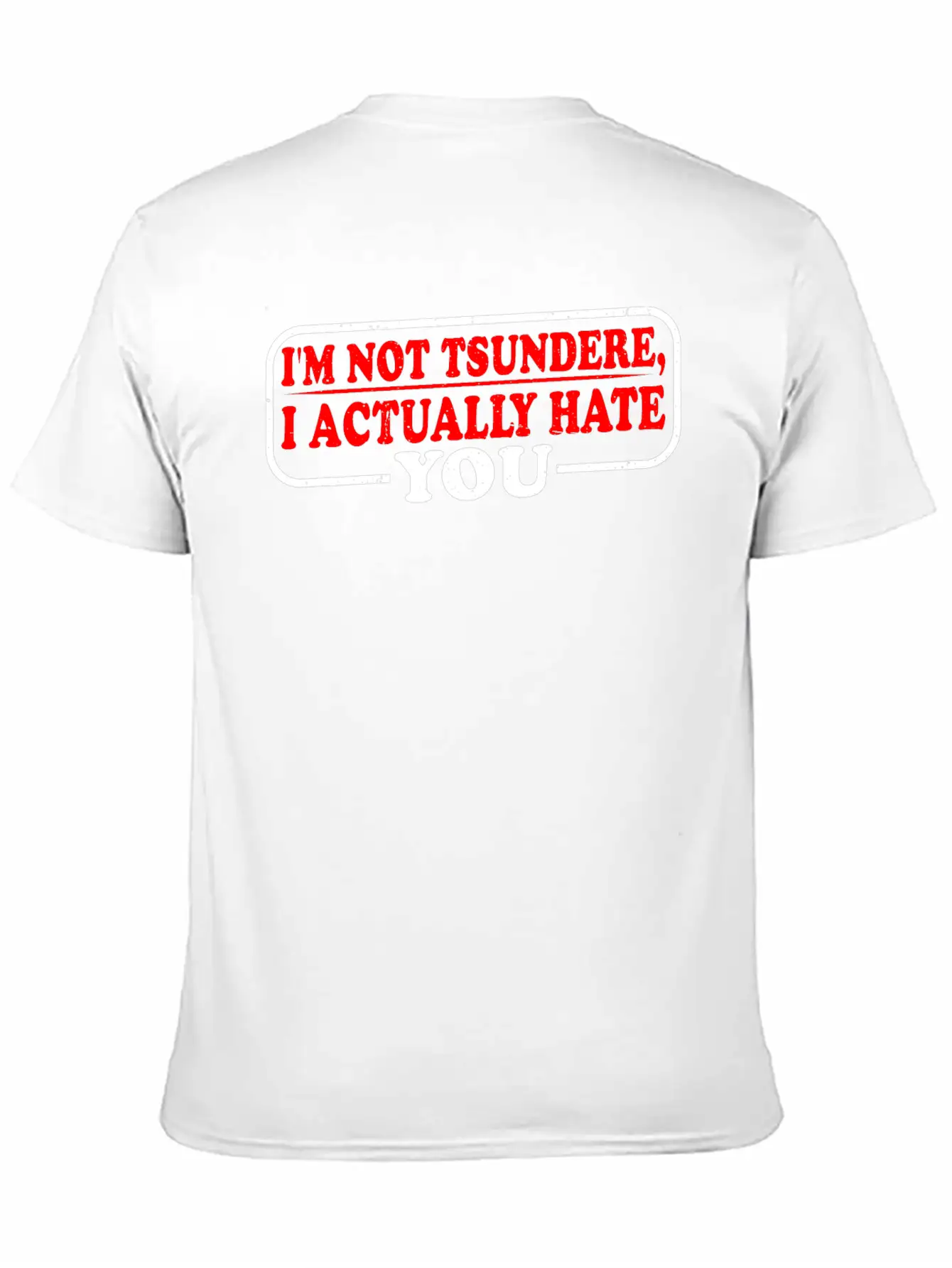 I'm Not Tsundere, I Actually Hate You 3 Basic Graphic T-Shirt – Daily Comfort In Soft Cotton