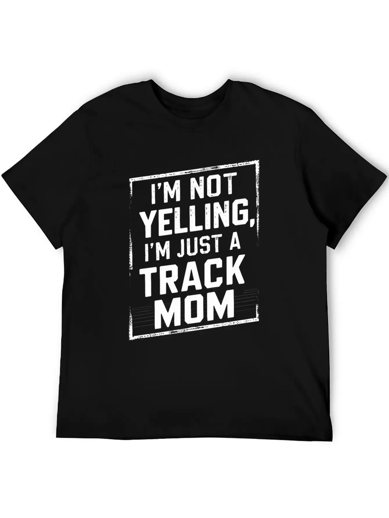 I'm Not Yelling, I'm Just A Track Mom Basic Graphic T-Shirt – Daily Comfort In Soft Cotton