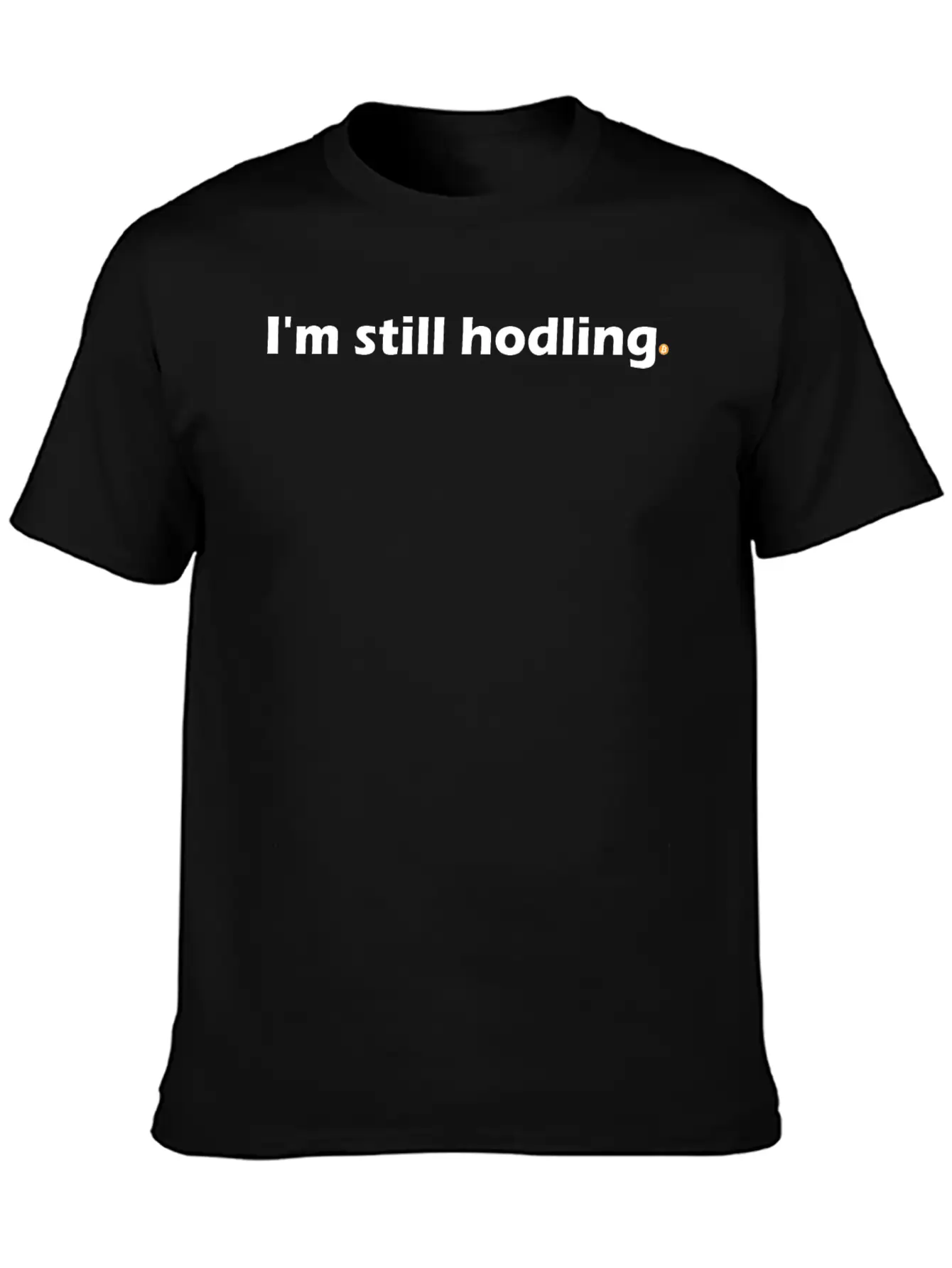 Im Still Hodling Bitcoin Investment Crypto Altcoin Basic Graphic T-Shirt – Daily Comfort In Soft Cotton