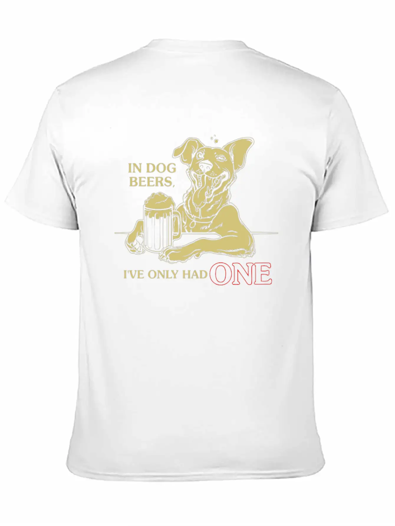 In Dog Beers I Ve Only Had Basic Graphic T-Shirt – Daily Comfort In Soft Cotton