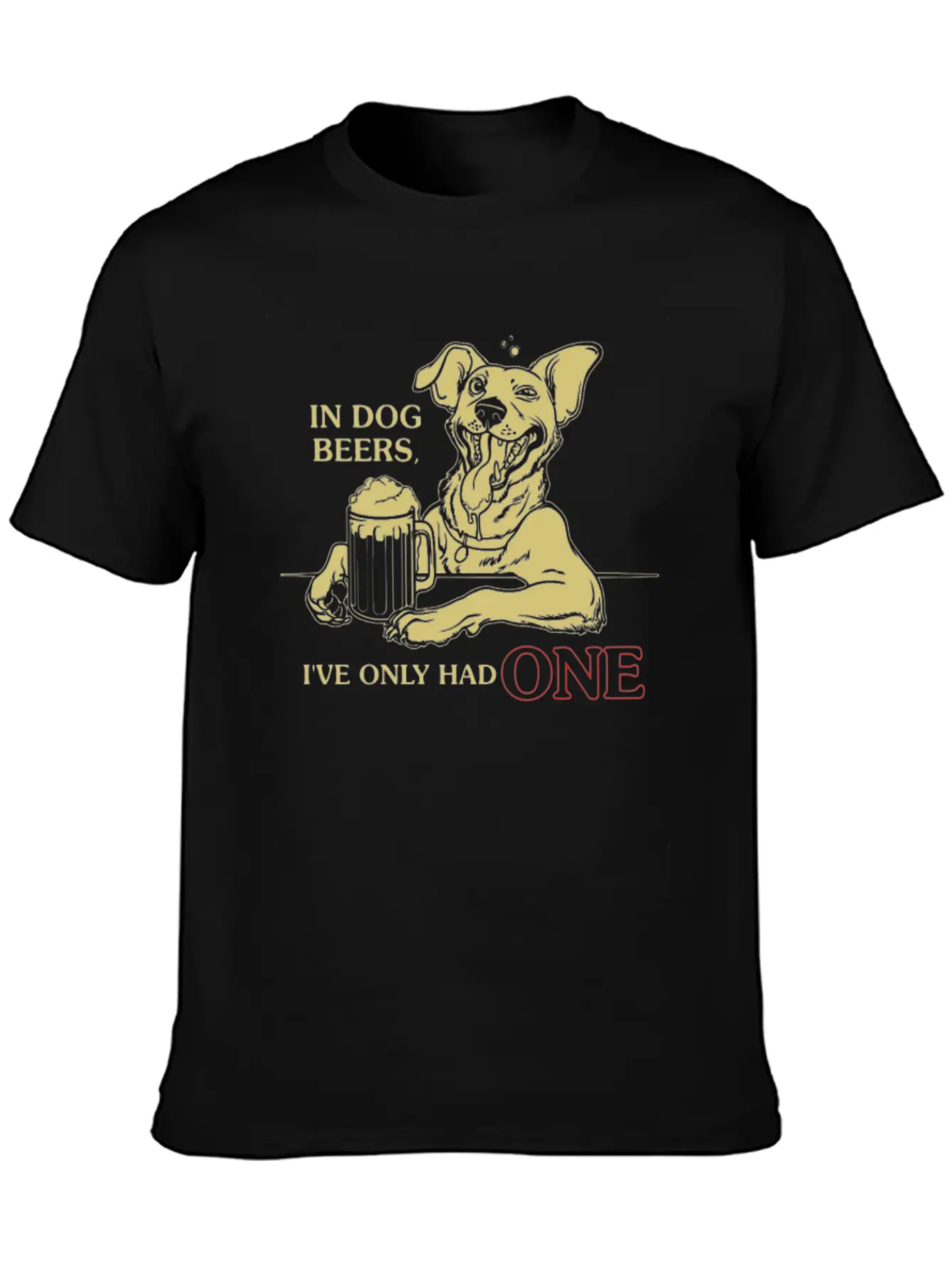 In Dog Beers I Ve Only Had Basic Graphic T-Shirt – Daily Comfort In Soft Cotton