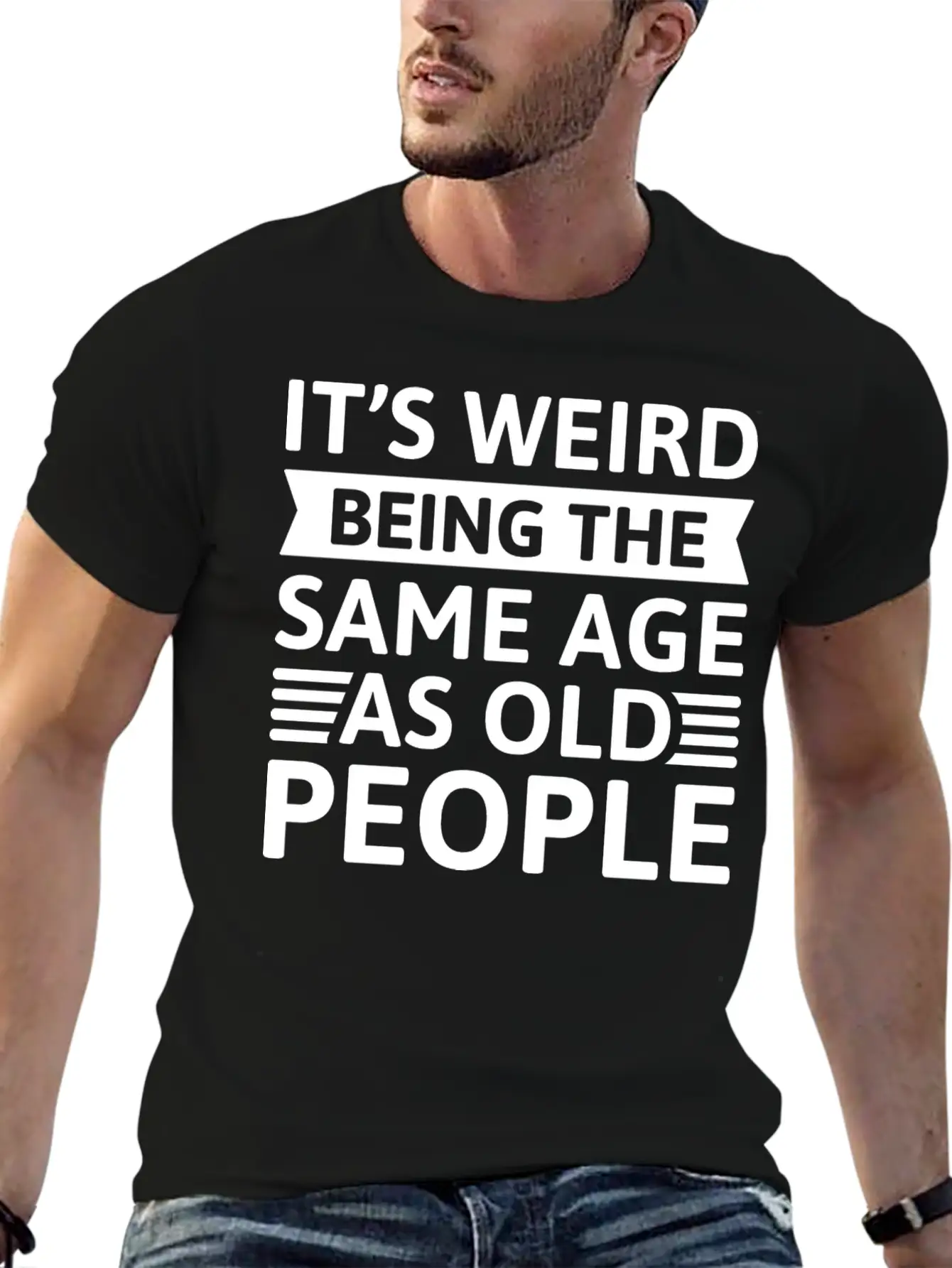It’s Weird Being The Same Age As Old People Unisex Casual T-Shirt – Clean Design For Daily Comfort
