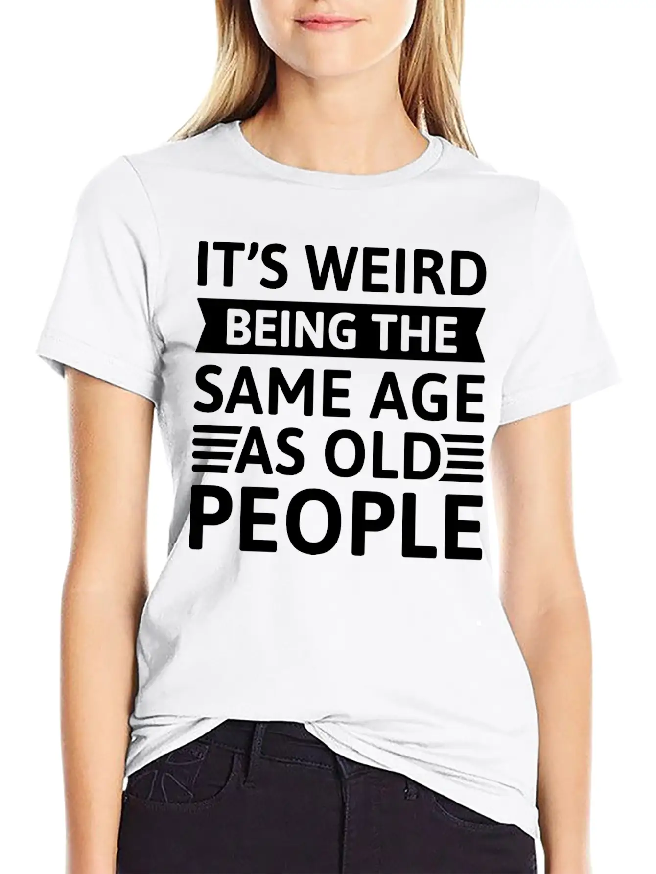 It’s Weird Being The Same Age As Old People Unisex Casual T-Shirt – Clean Design For Daily Comfort