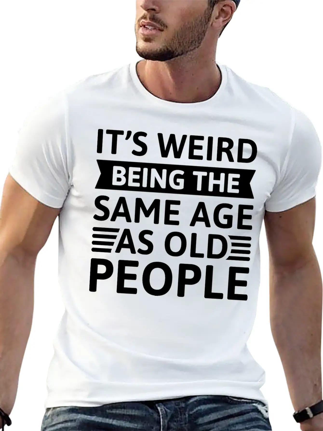 It’s Weird Being The Same Age As Old People Unisex Casual T-Shirt – Clean Design For Daily Comfort