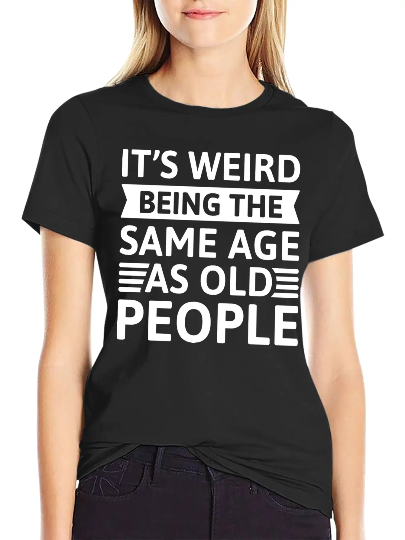 It’s Weird Being The Same Age As Old People Unisex Casual T-Shirt – Clean Design For Daily Comfort
