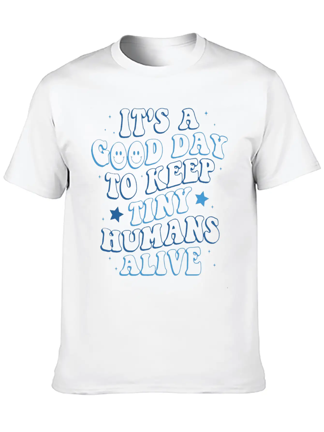It's A Good Day To Keep Tiny Humans Alive Stylish Everyday T-Shirt – Unisex Basic Cotton Tee