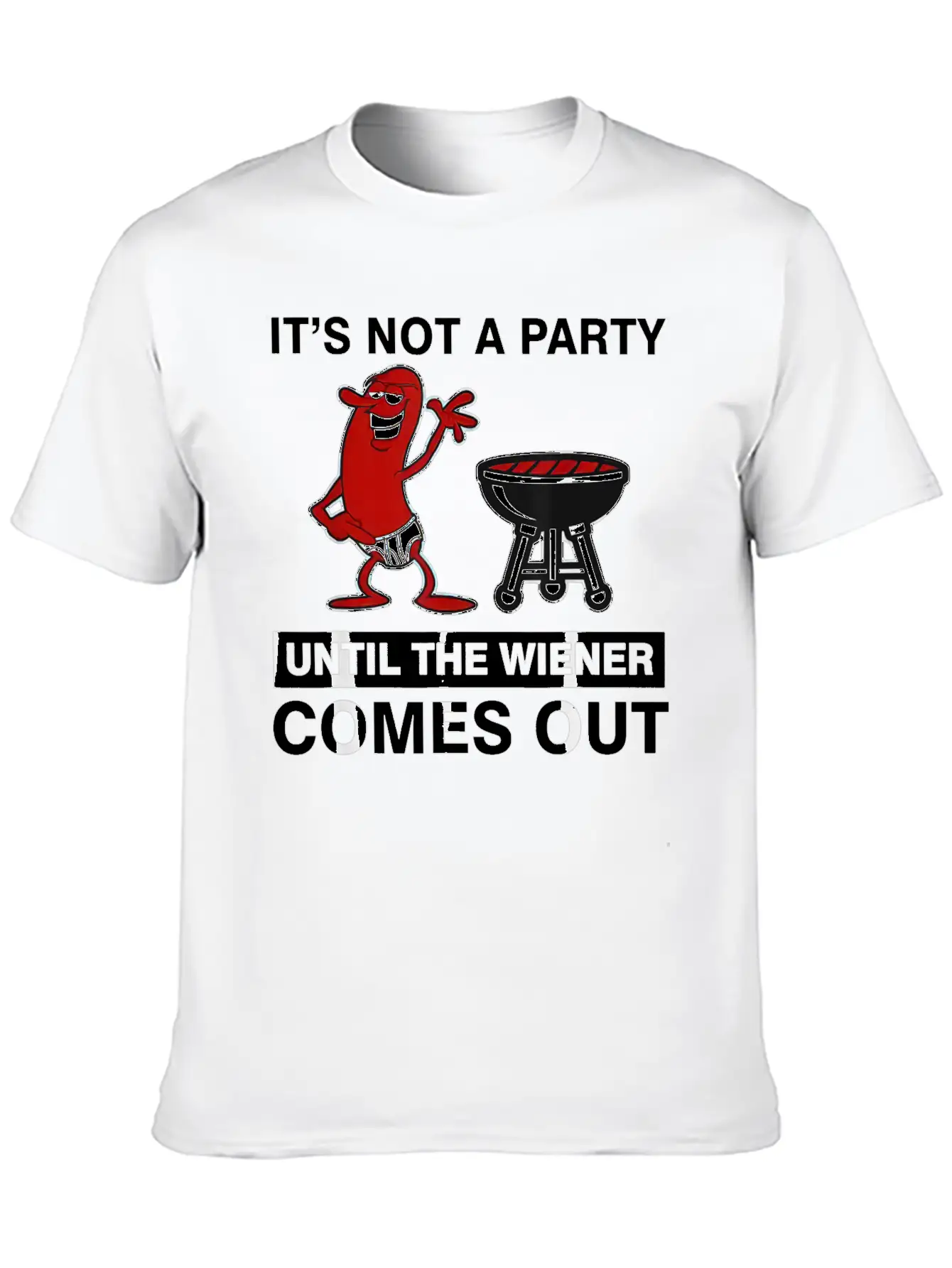 It's Not A Party Until The Wiener Comes Out BBQ Basic Graphic T-Shirt – Daily Comfort In Soft Cotton