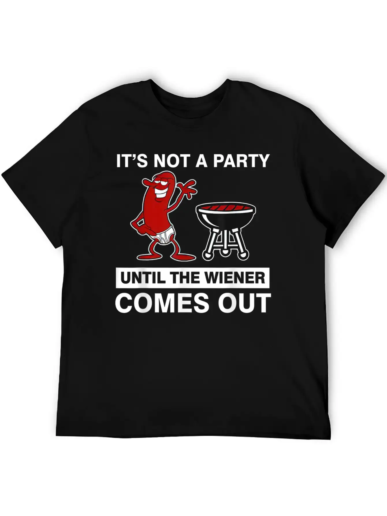It's Not A Party Until The Wiener Comes Out BBQ Basic Graphic T-Shirt – Daily Comfort In Soft Cotton