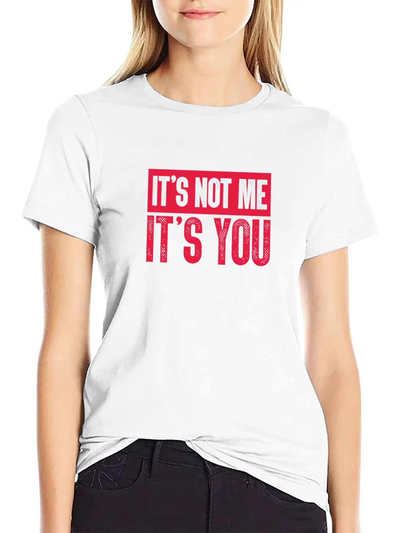 It's Not Me It's You Unisex Casual T-Shirt – Clean Design For Daily Comfort