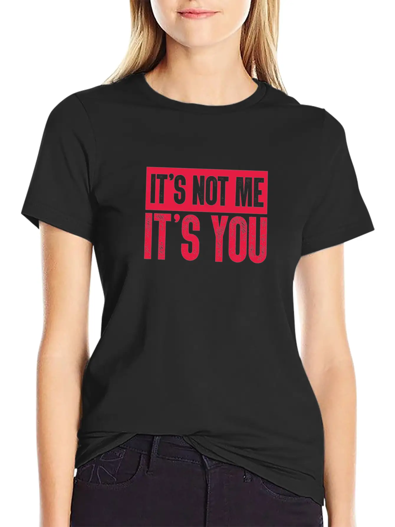 It's Not Me It's You Unisex Casual T-Shirt – Clean Design For Daily Comfort