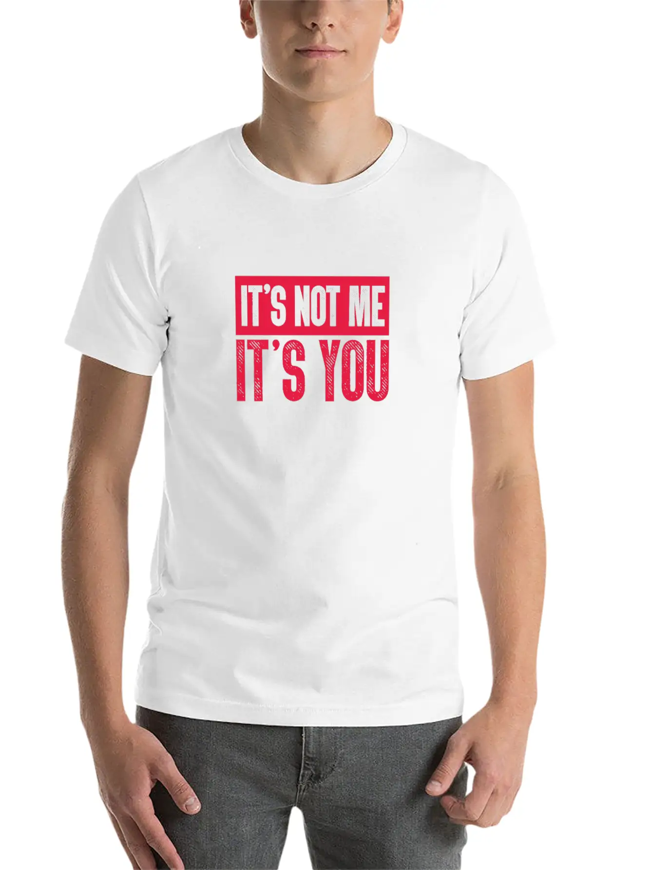 It's Not Me It's You Unisex Casual T-Shirt – Clean Design For Daily Comfort