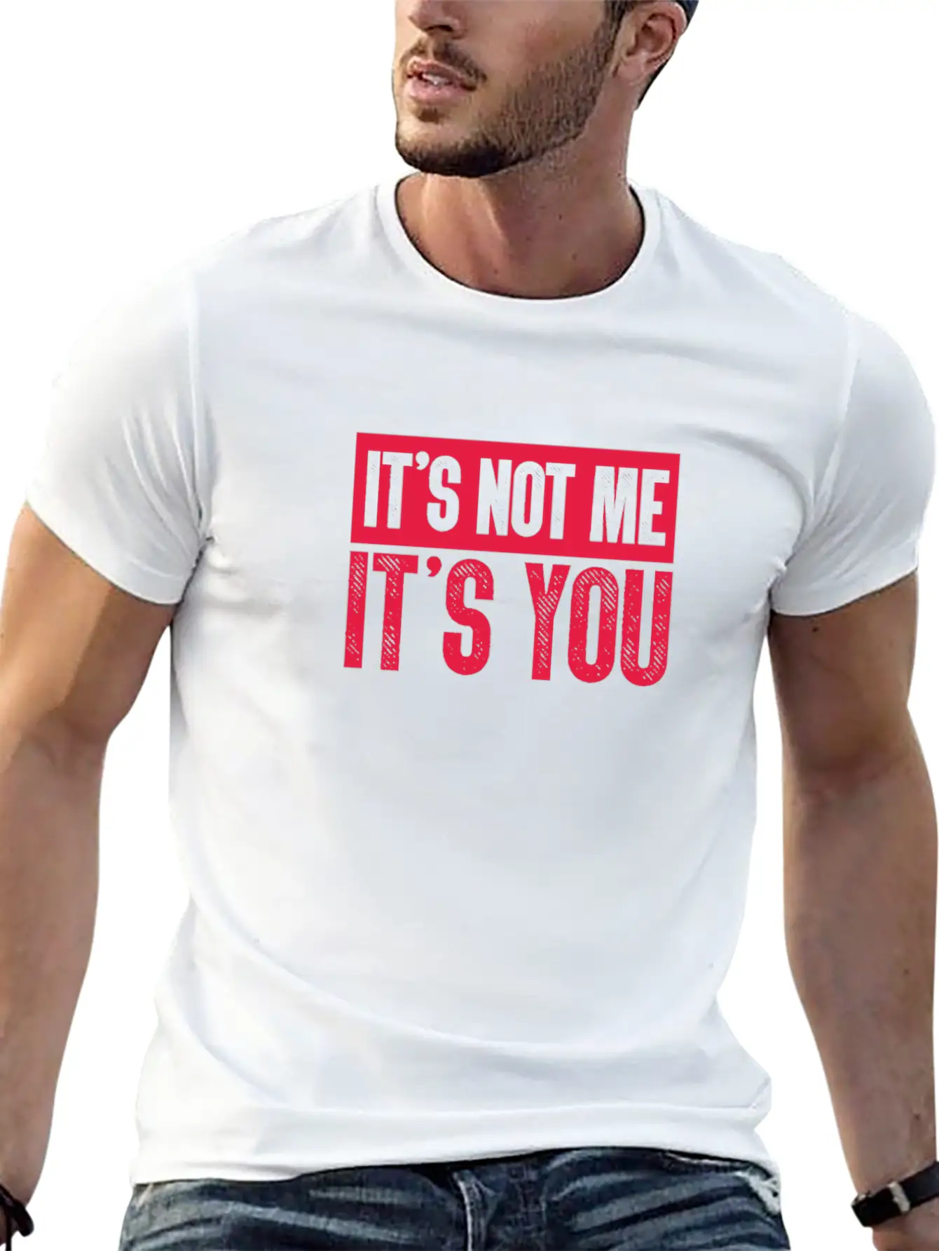 It's Not Me It's You Unisex Casual T-Shirt – Clean Design For Daily Comfort