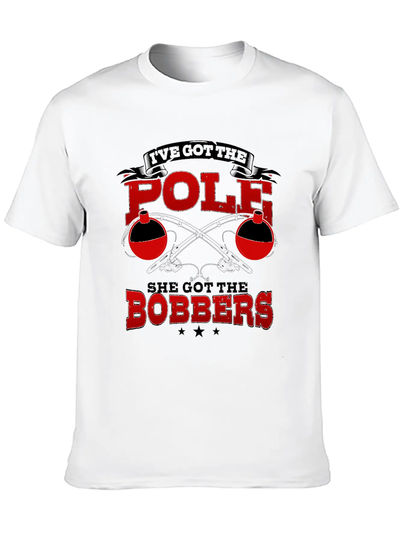 I've Got The Pole She Has The Bobbers Fishing Fish Classic Crew Neck Graphic Tee – Everyday Minimal Look