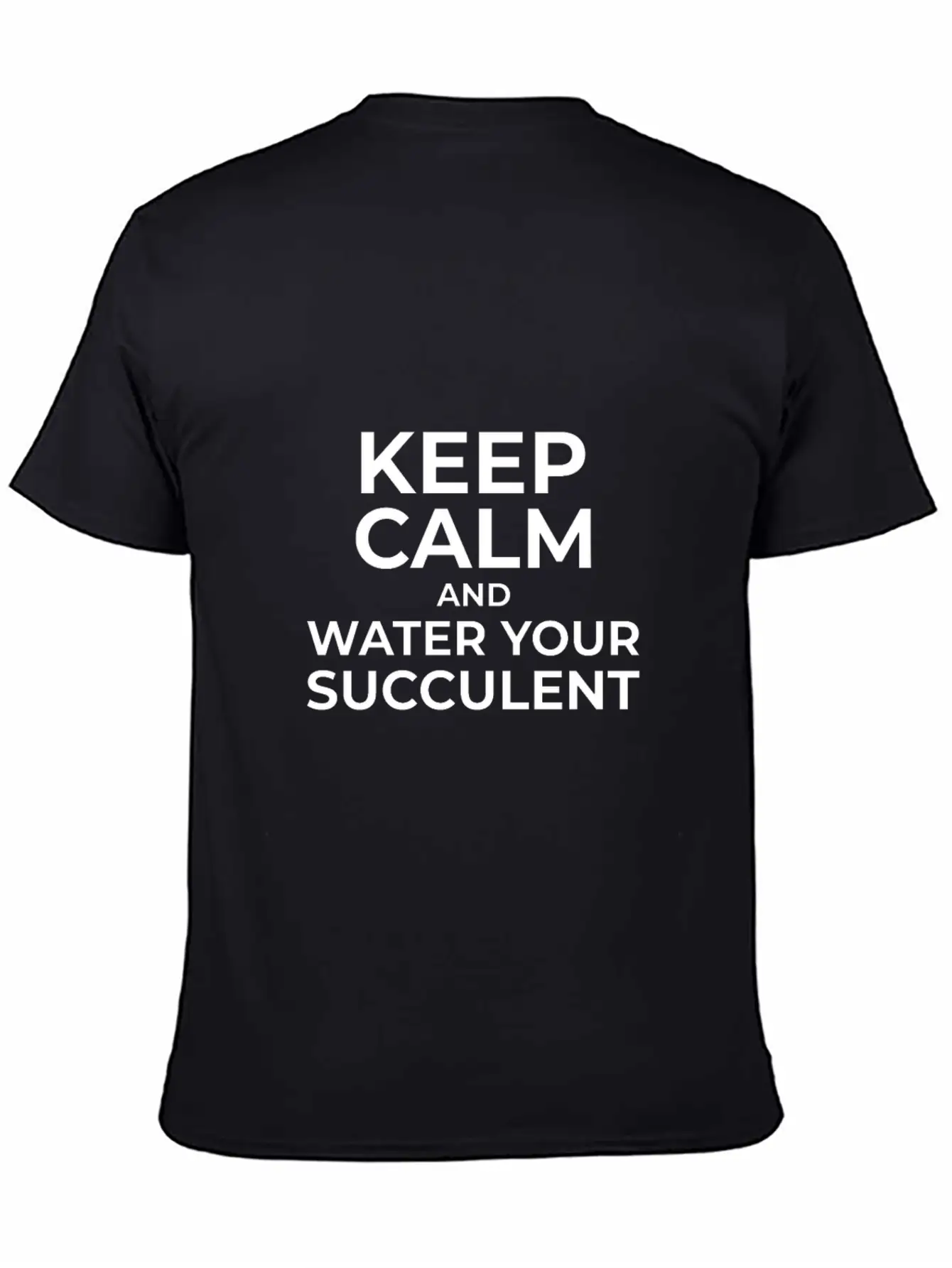 Keep Calm And Water Your Succulent Basic Graphic T-Shirt – Daily Comfort In Soft Cotton