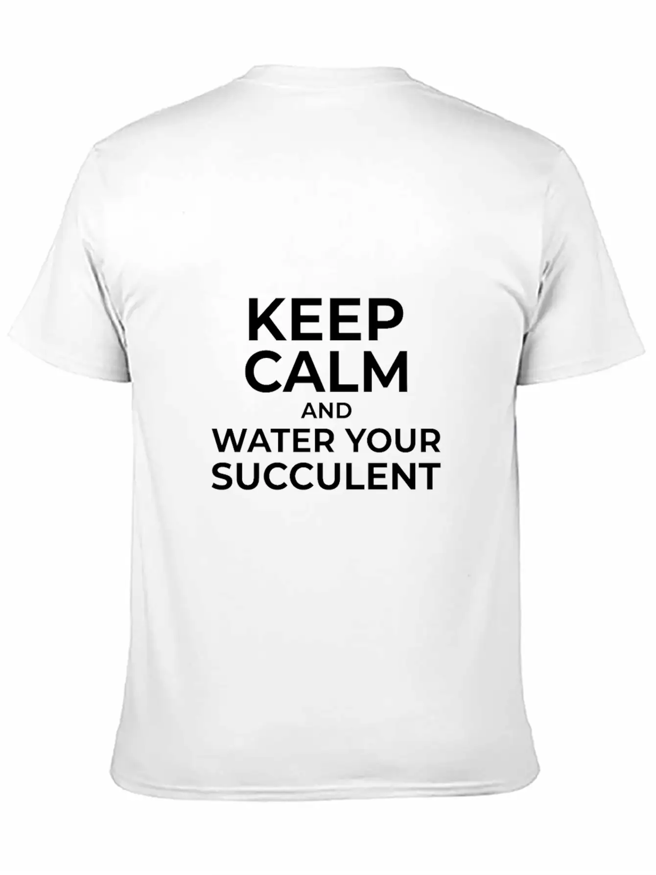 Keep Calm And Water Your Succulent Basic Graphic T-Shirt – Daily Comfort In Soft Cotton