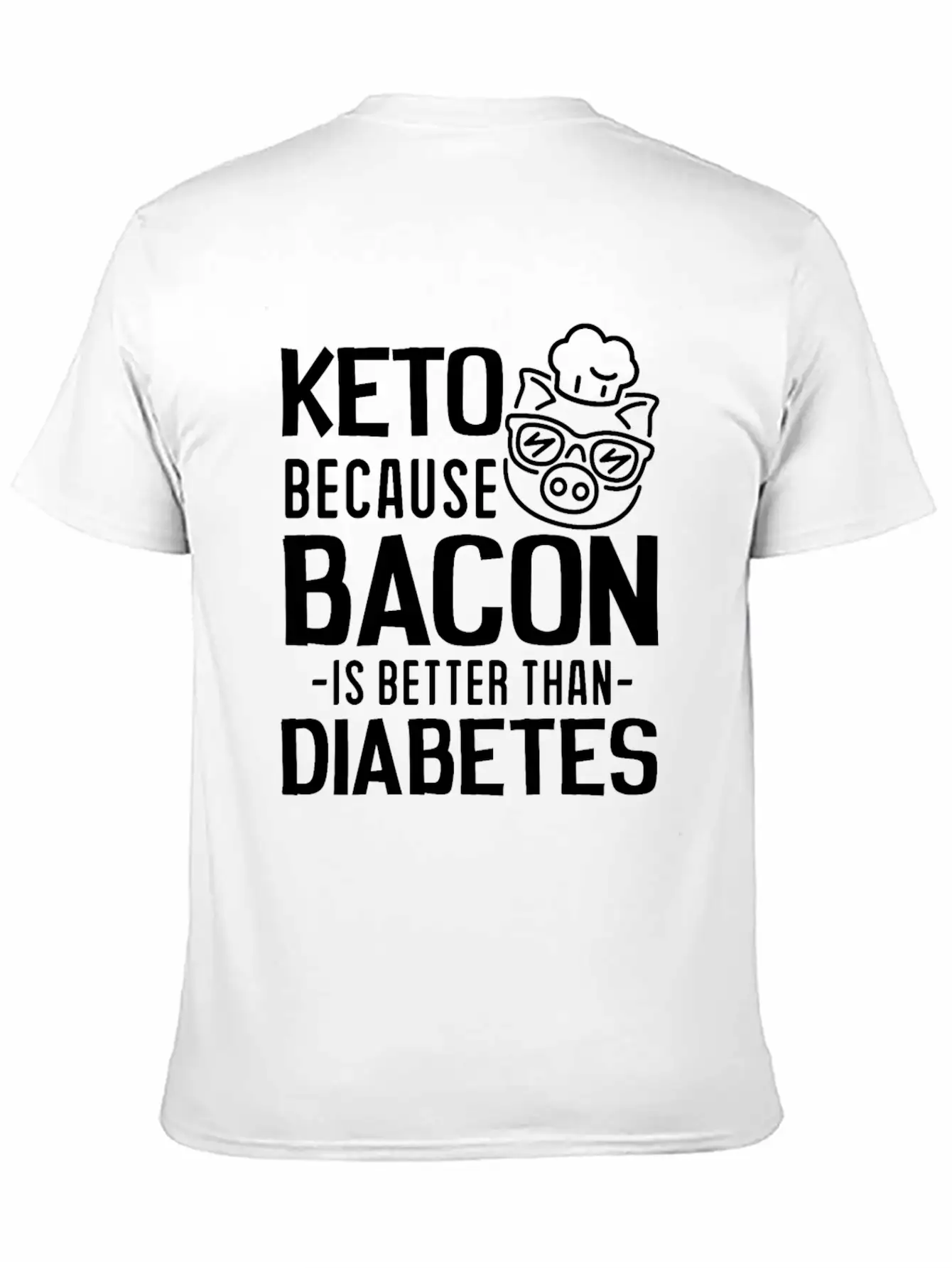 Keto Because Bacon Is Better Than Diabetes Stylish Everyday T-Shirt – Unisex Basic Cotton Tee