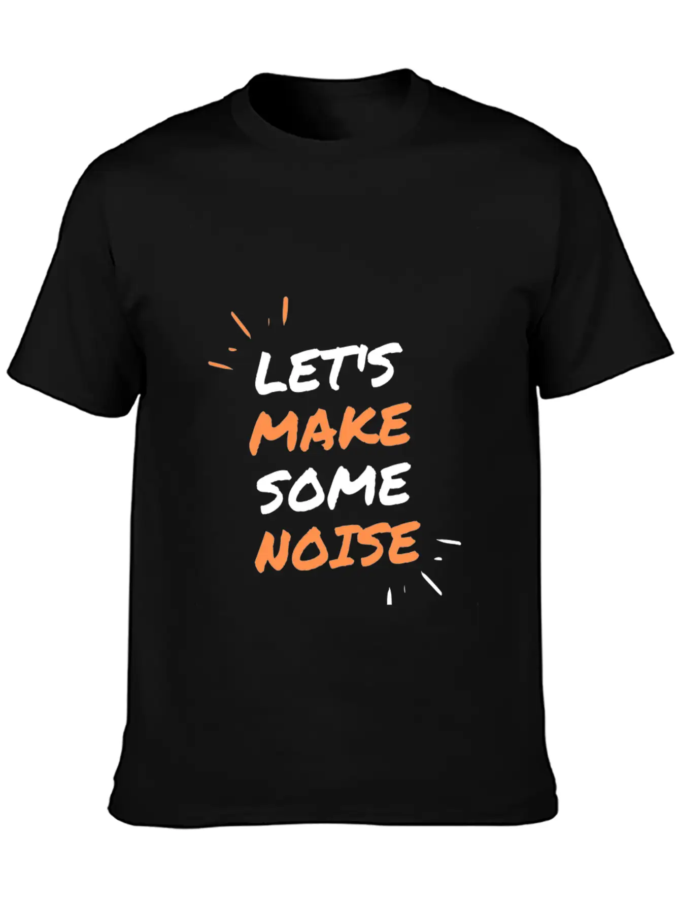 LET'S MAKE SOME NOISE !!! Casual Graphic T-Shirt – Simple And Comfortable Daily Wear