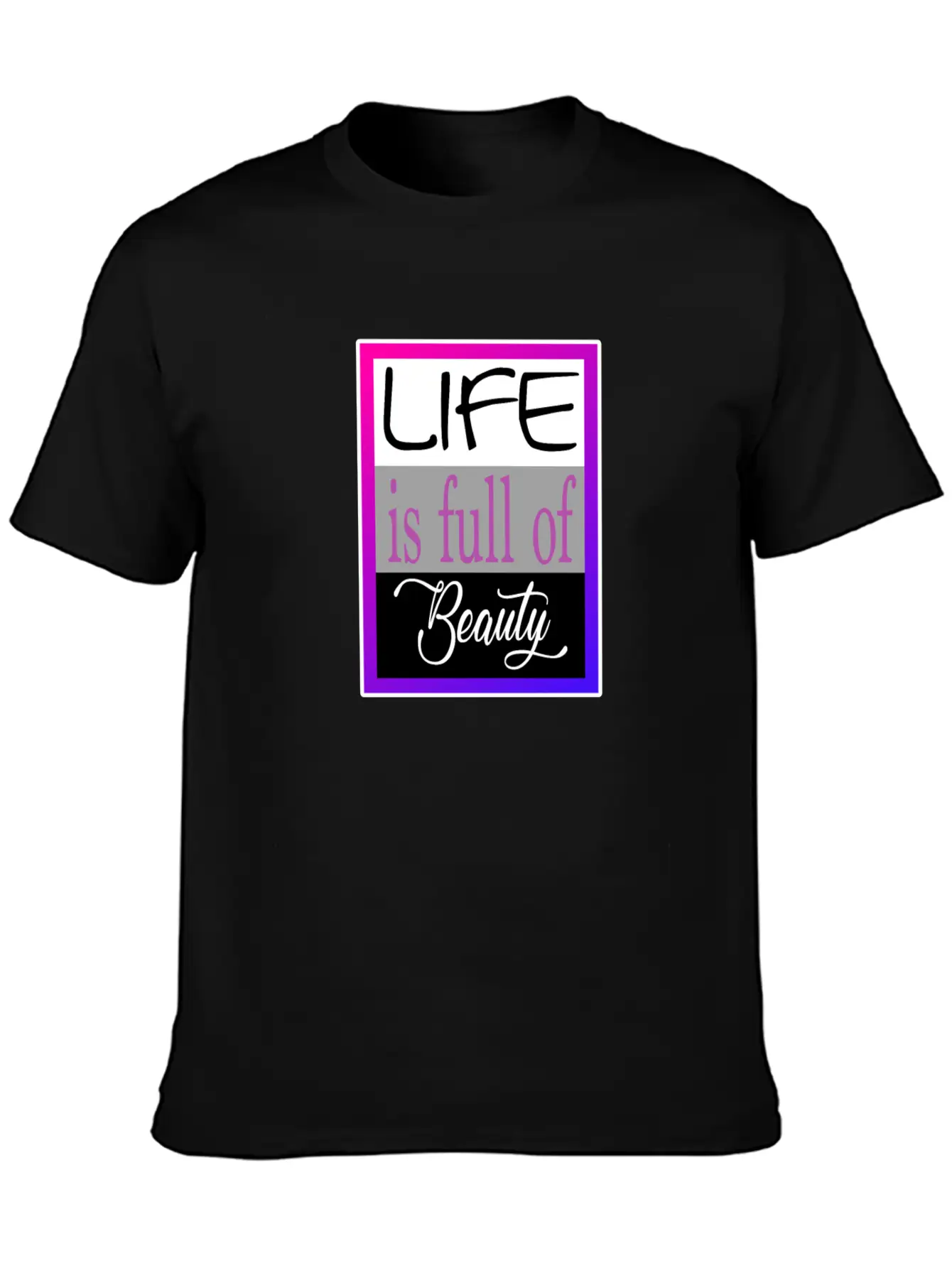 Life Is Full Of Beauty Essential Cotton Tee For Daily Outfits – Unisex Style
