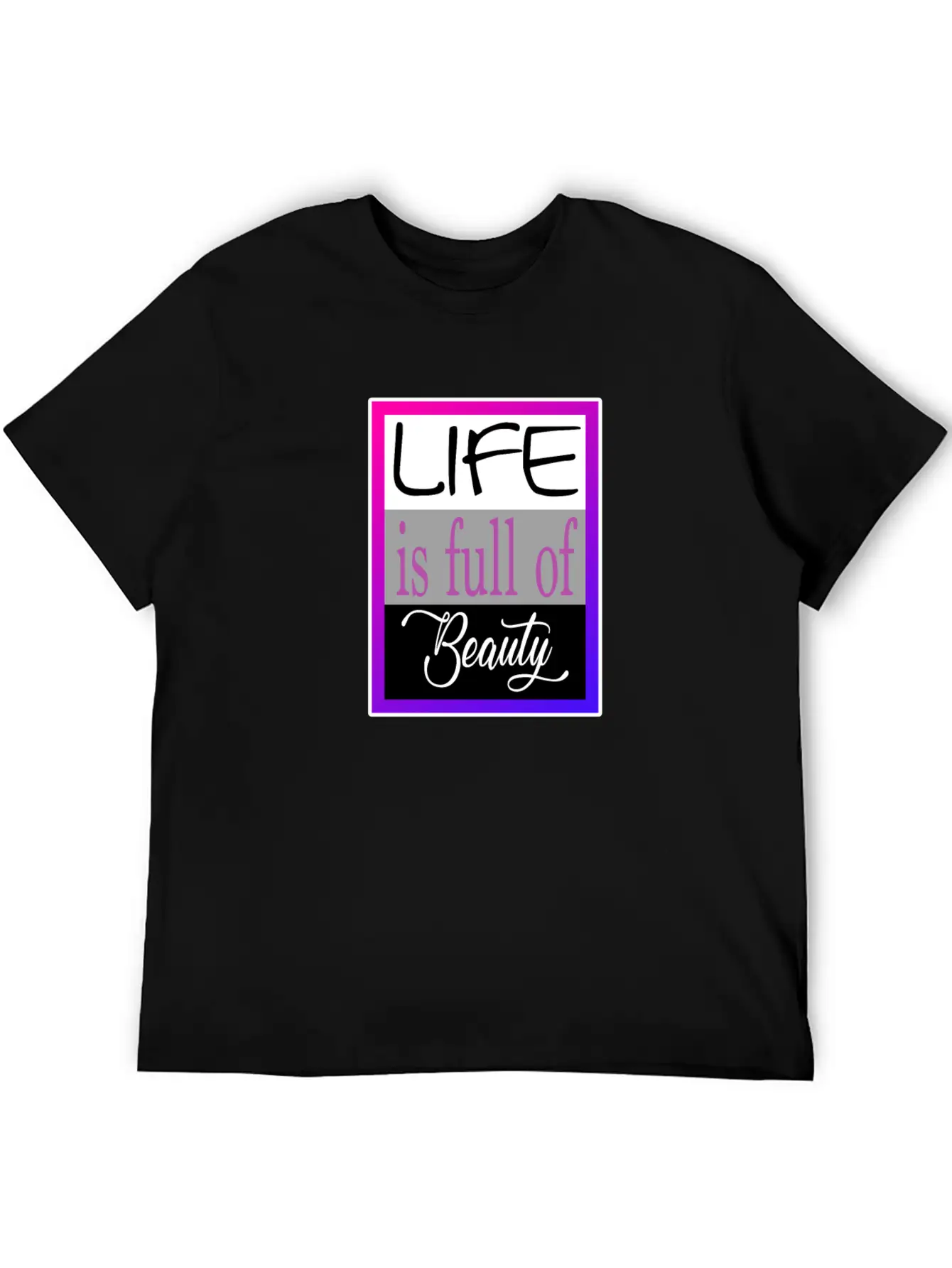 Life Is Full Of Beauty Essential Cotton Tee For Daily Outfits – Unisex Style