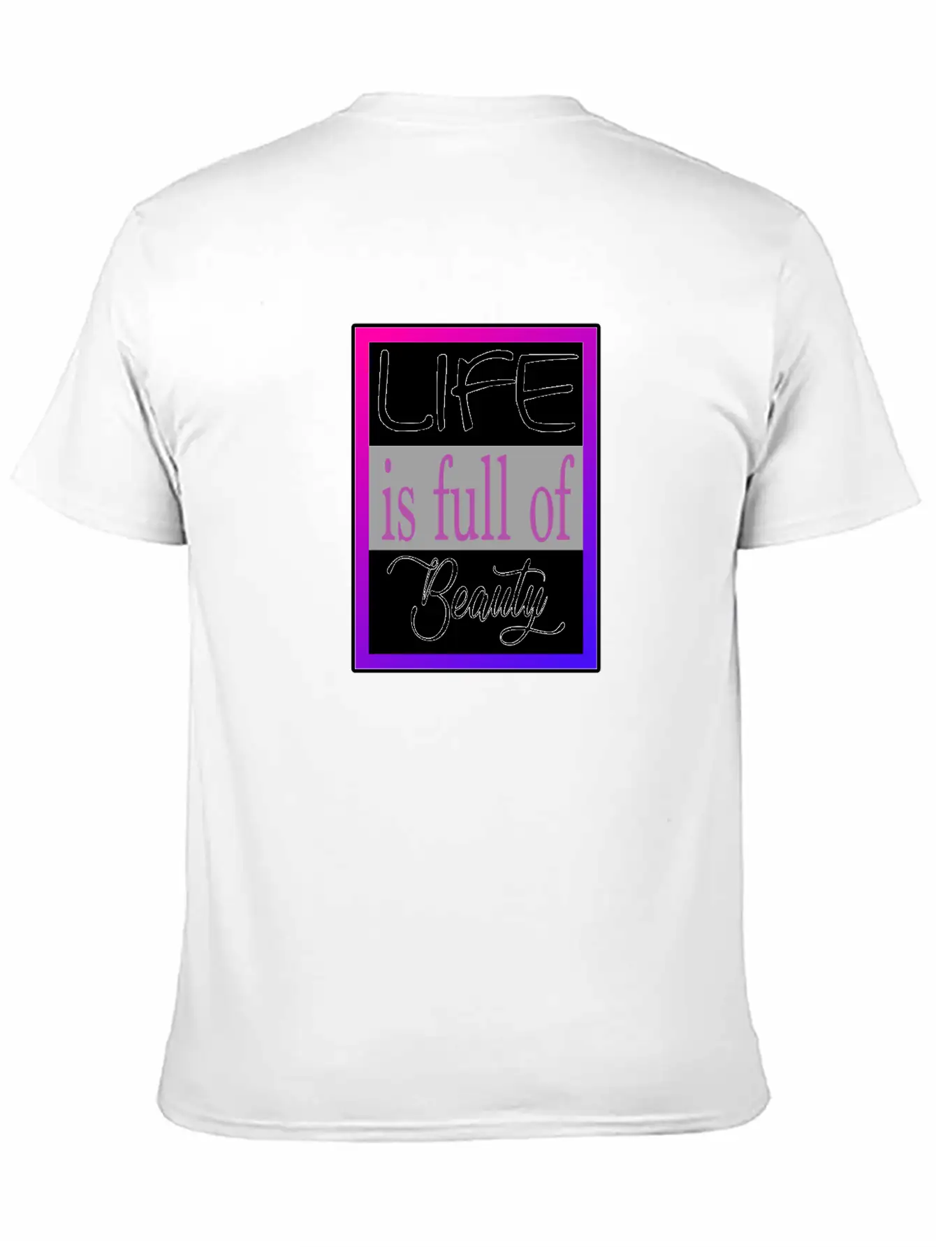 Life Is Full Of Beauty Essential Cotton Tee For Daily Outfits – Unisex Style