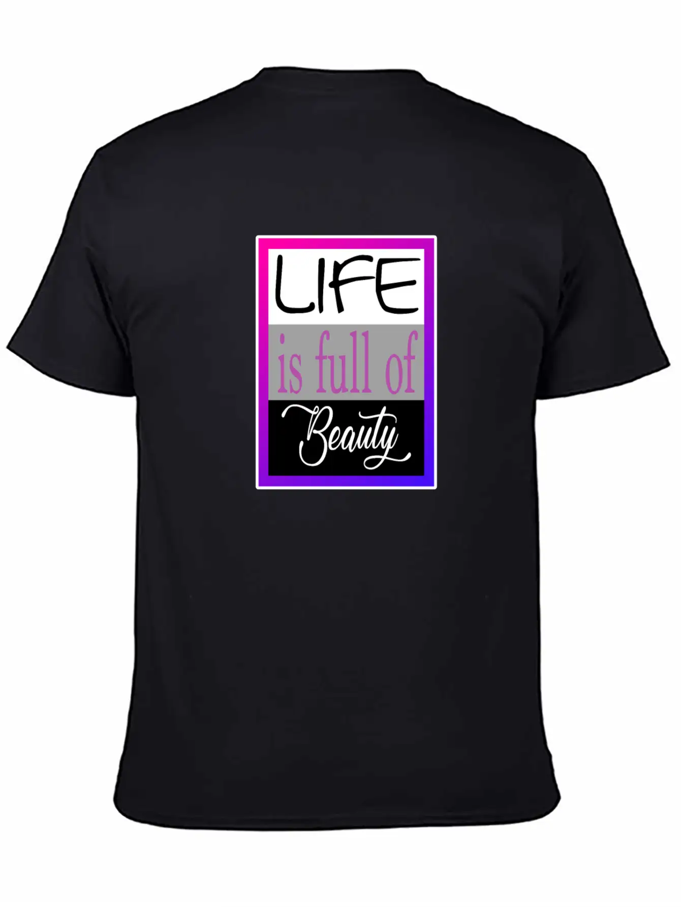 Life Is Full Of Beauty Essential Cotton Tee For Daily Outfits – Unisex Style