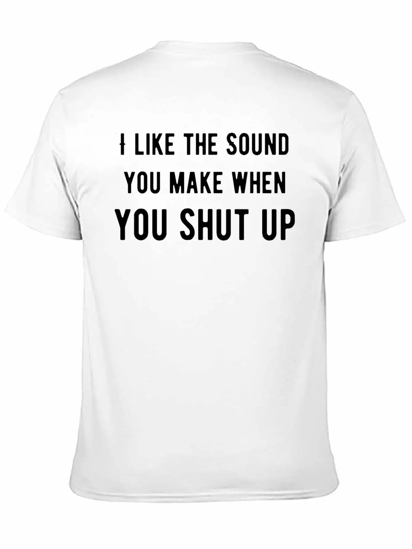 Like The Sound You Shut Up Stylish Everyday T-Shirt – Unisex Basic Cotton Tee