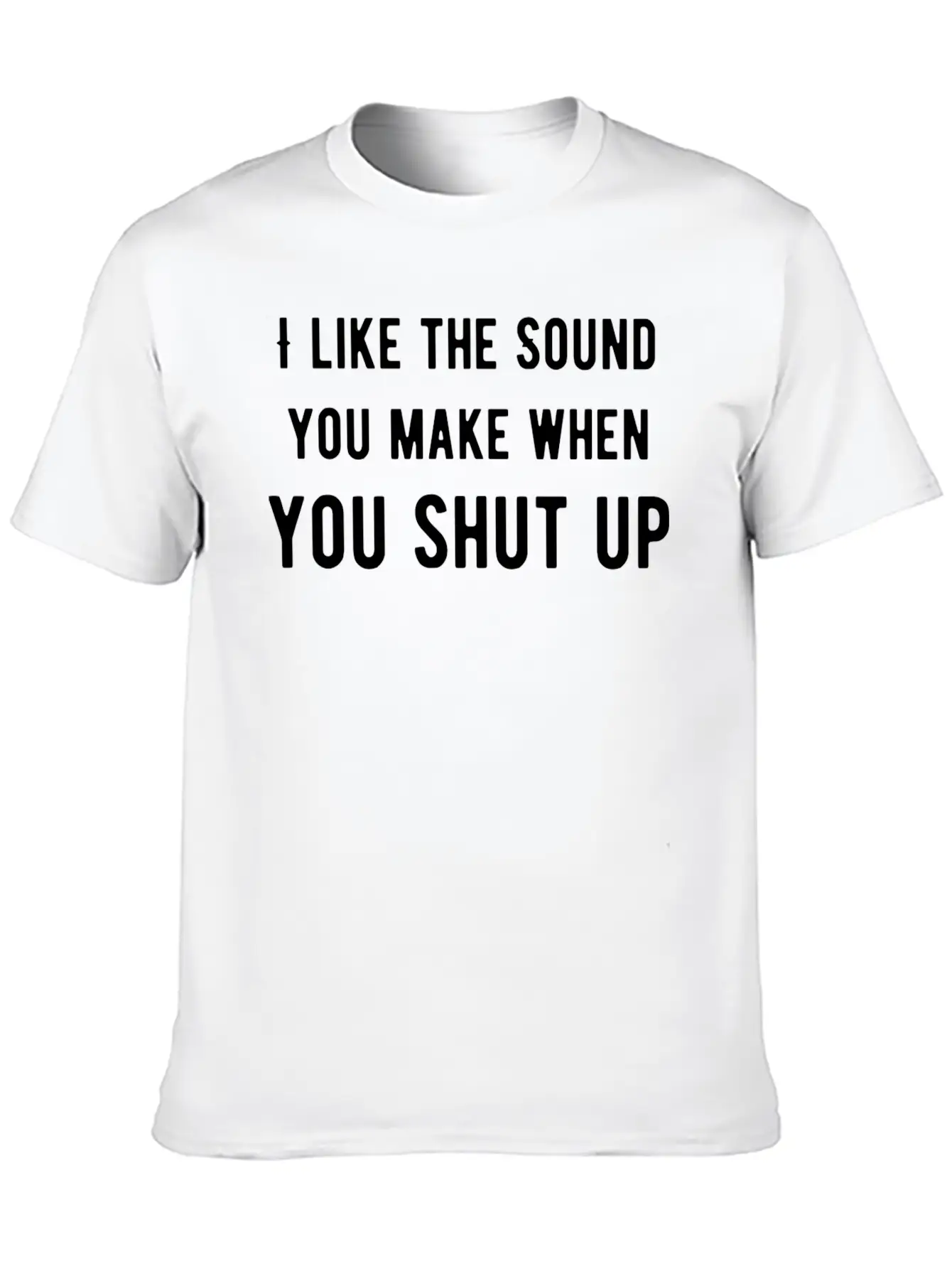 Like The Sound You Shut Up Stylish Everyday T-Shirt – Unisex Basic Cotton Tee