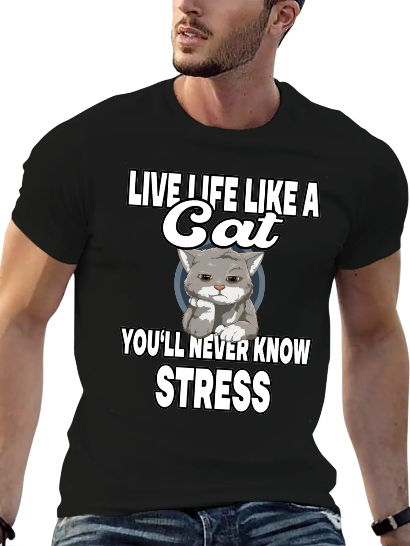 Live Life Like A Cat You'll Never Know Stress Stylish Everyday T-Shirt – Unisex Basic Cotton Tee