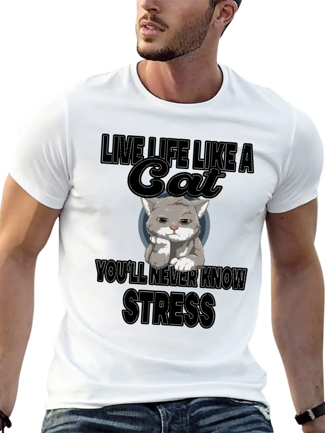 Live Life Like A Cat You'll Never Know Stress Stylish Everyday T-Shirt – Unisex Basic Cotton Tee