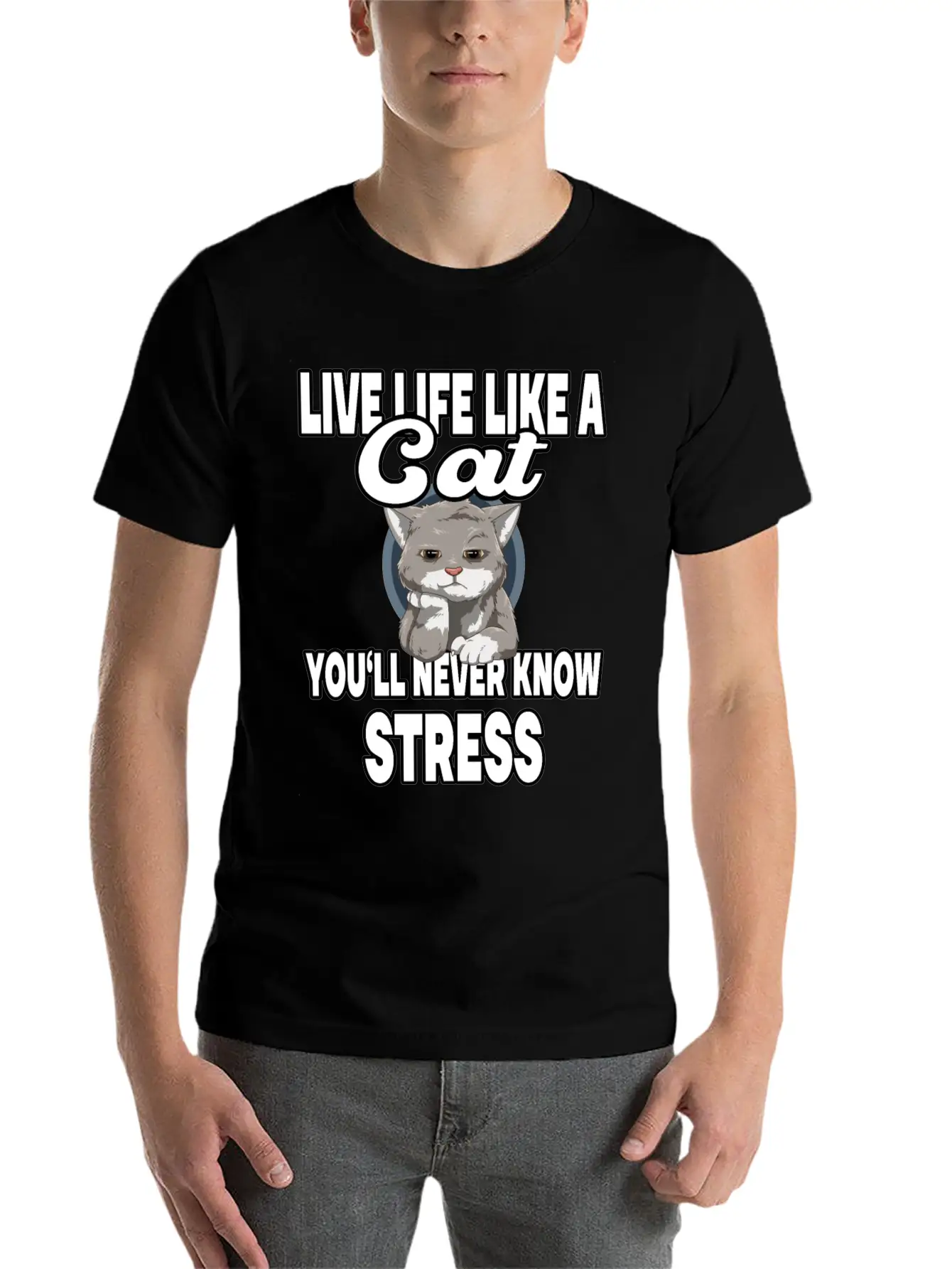 Live Life Like A Cat You'll Never Know Stress Stylish Everyday T-Shirt – Unisex Basic Cotton Tee