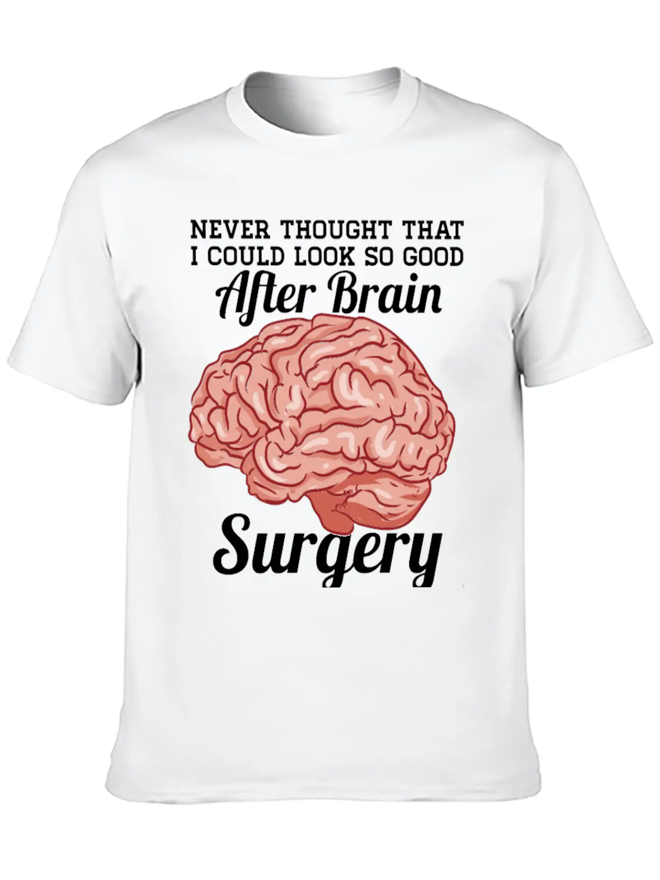 Look Good After Brain Surgery Relaxed Everyday Tee – Lightweight And Durable Cotton