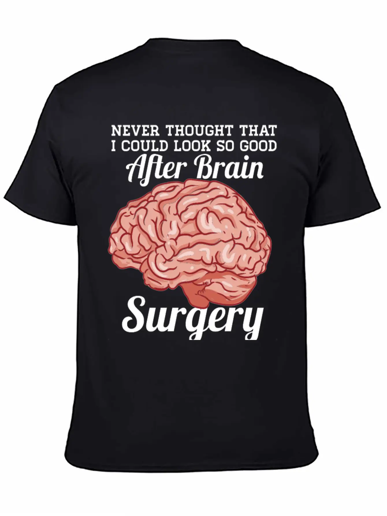 Look Good After Brain Surgery Relaxed Everyday Tee – Lightweight And Durable Cotton