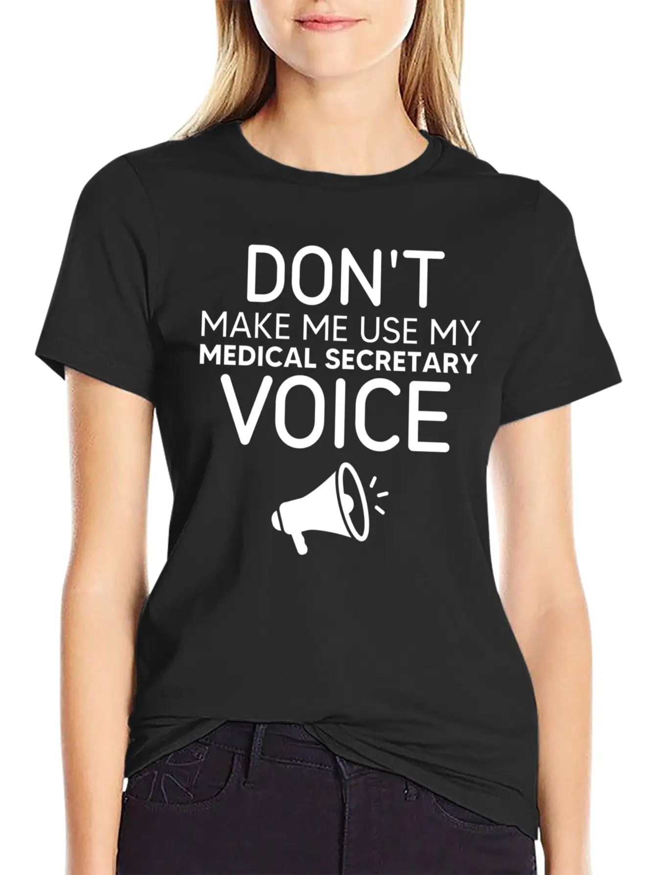 Make Me Use My Medical Secretary Voice Classic Cotton Tee – Unisex Comfort For Any Season