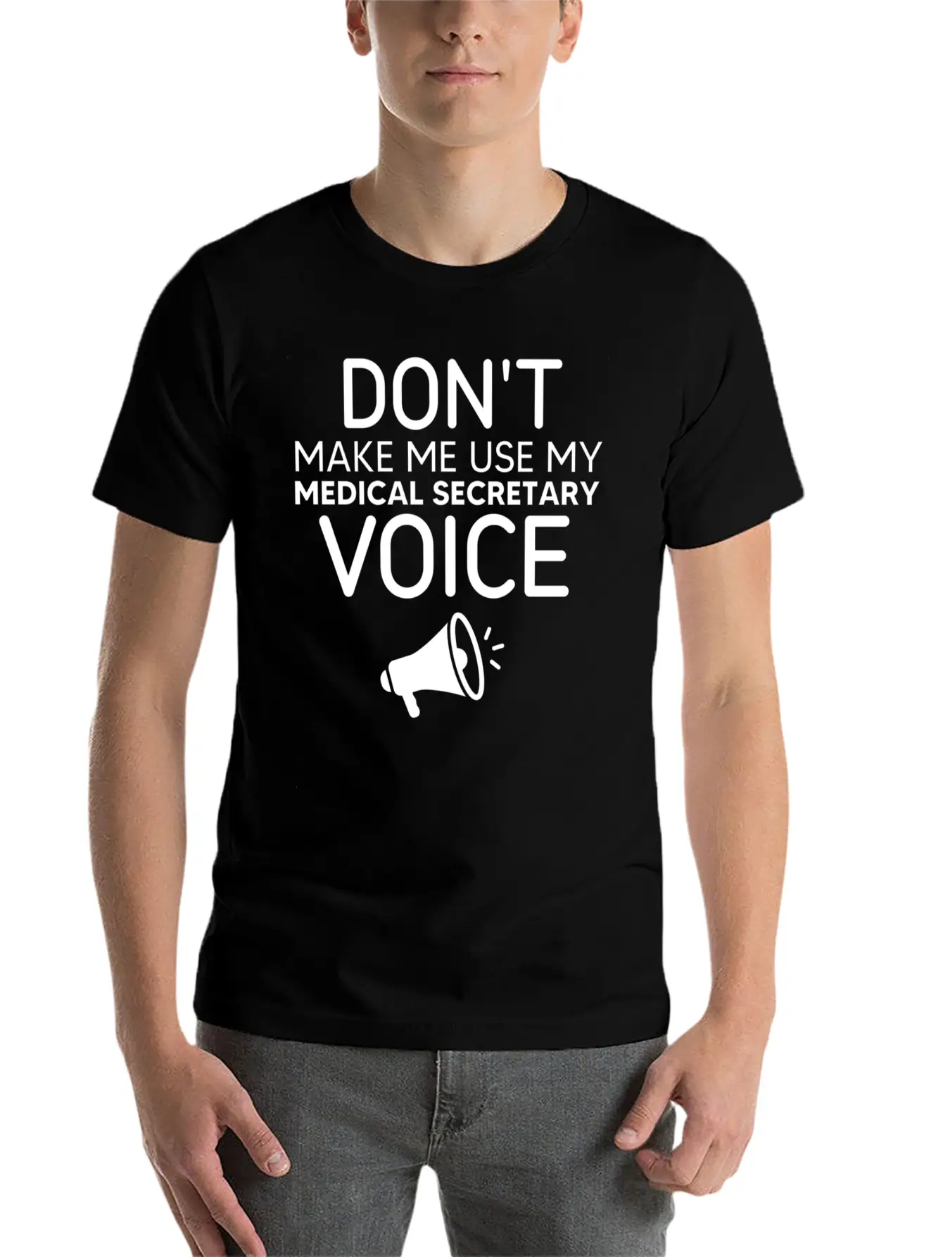 Make Me Use My Medical Secretary Voice Classic Cotton Tee – Unisex Comfort For Any Season