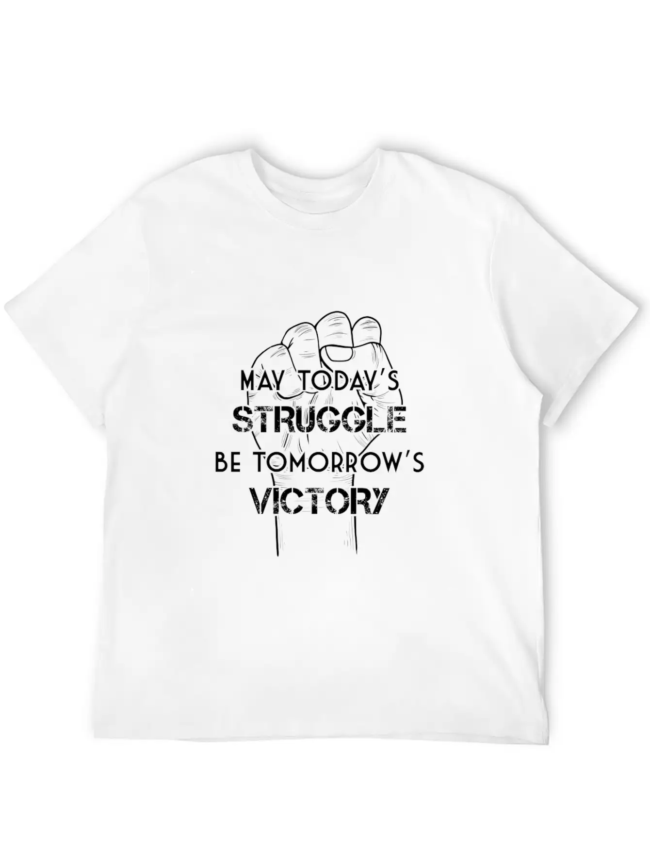 May Today's Struggle Be Tomorrow's Victory Basic Graphic T-Shirt – Daily Comfort In Soft Cotton