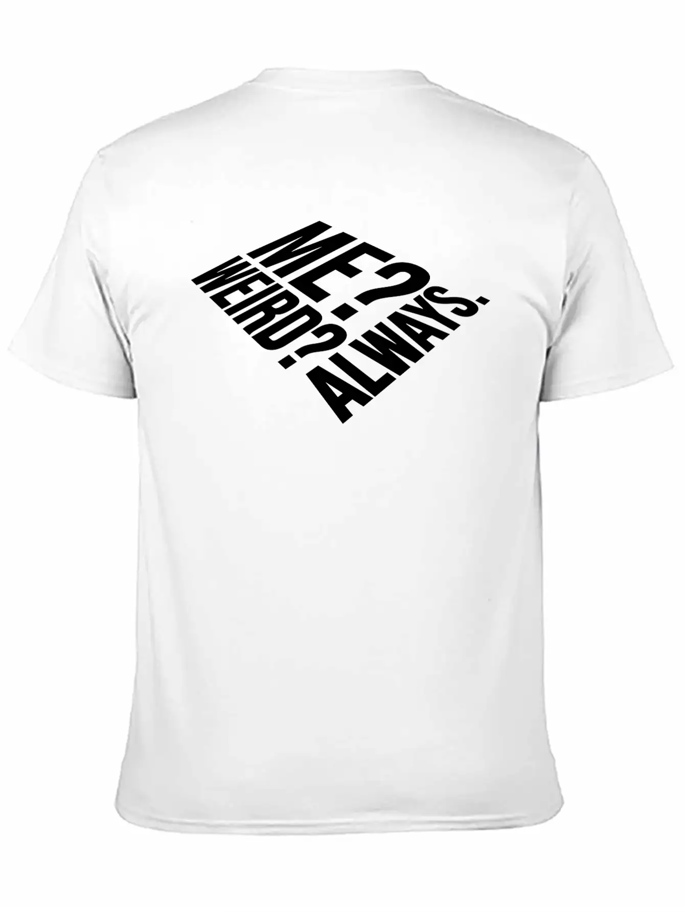 Me Weird Always Stylish Everyday T-Shirt – Unisex Basic Cotton Tee