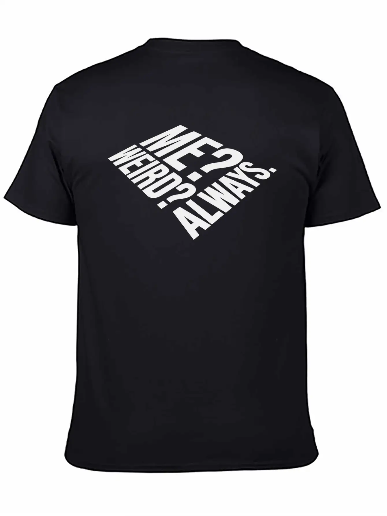 Me Weird Always Stylish Everyday T-Shirt – Unisex Basic Cotton Tee
