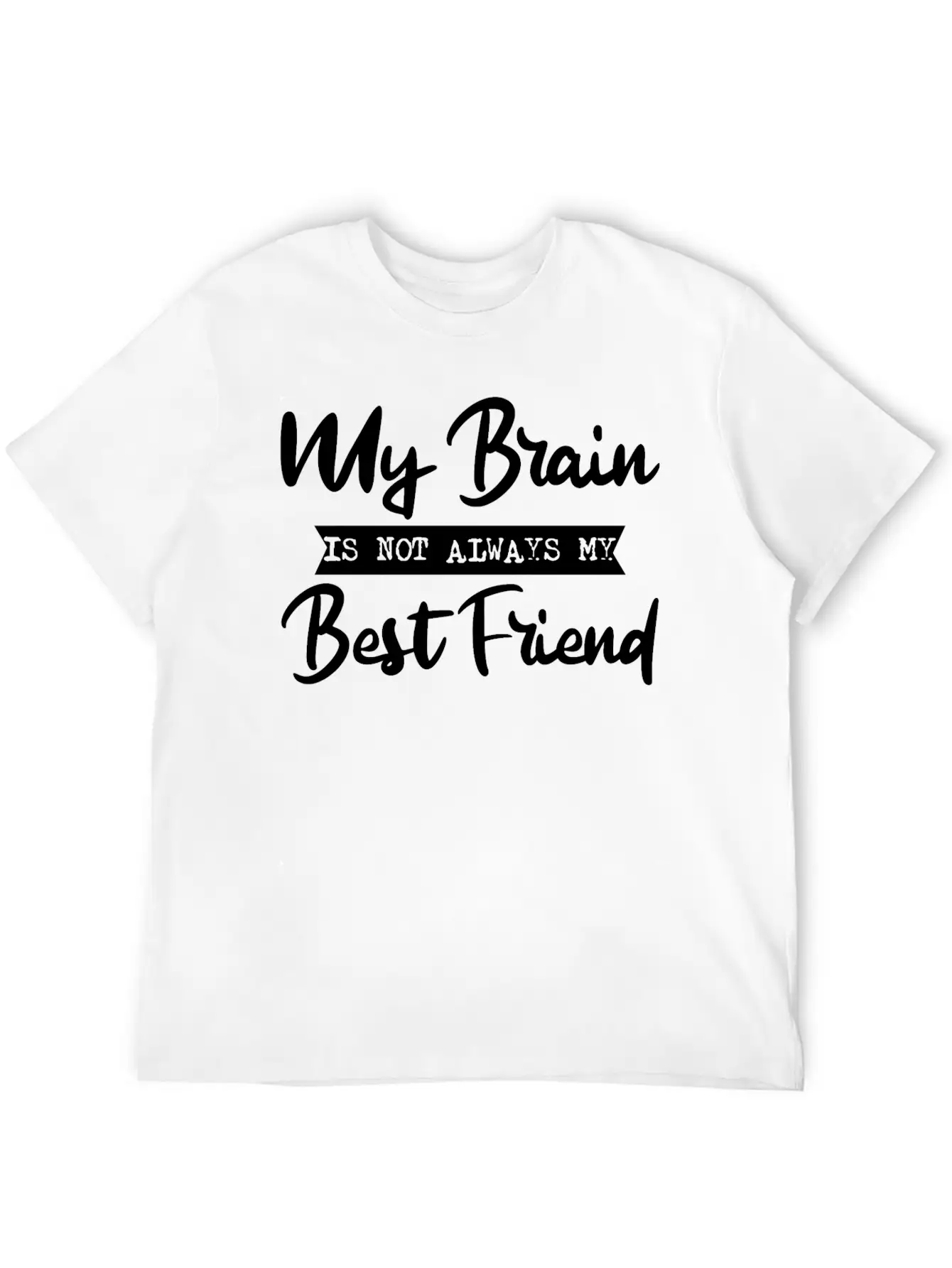 My Brain Is Not Always My Best Friend 2 Basic Graphic T-Shirt – Daily Comfort In Soft Cotton